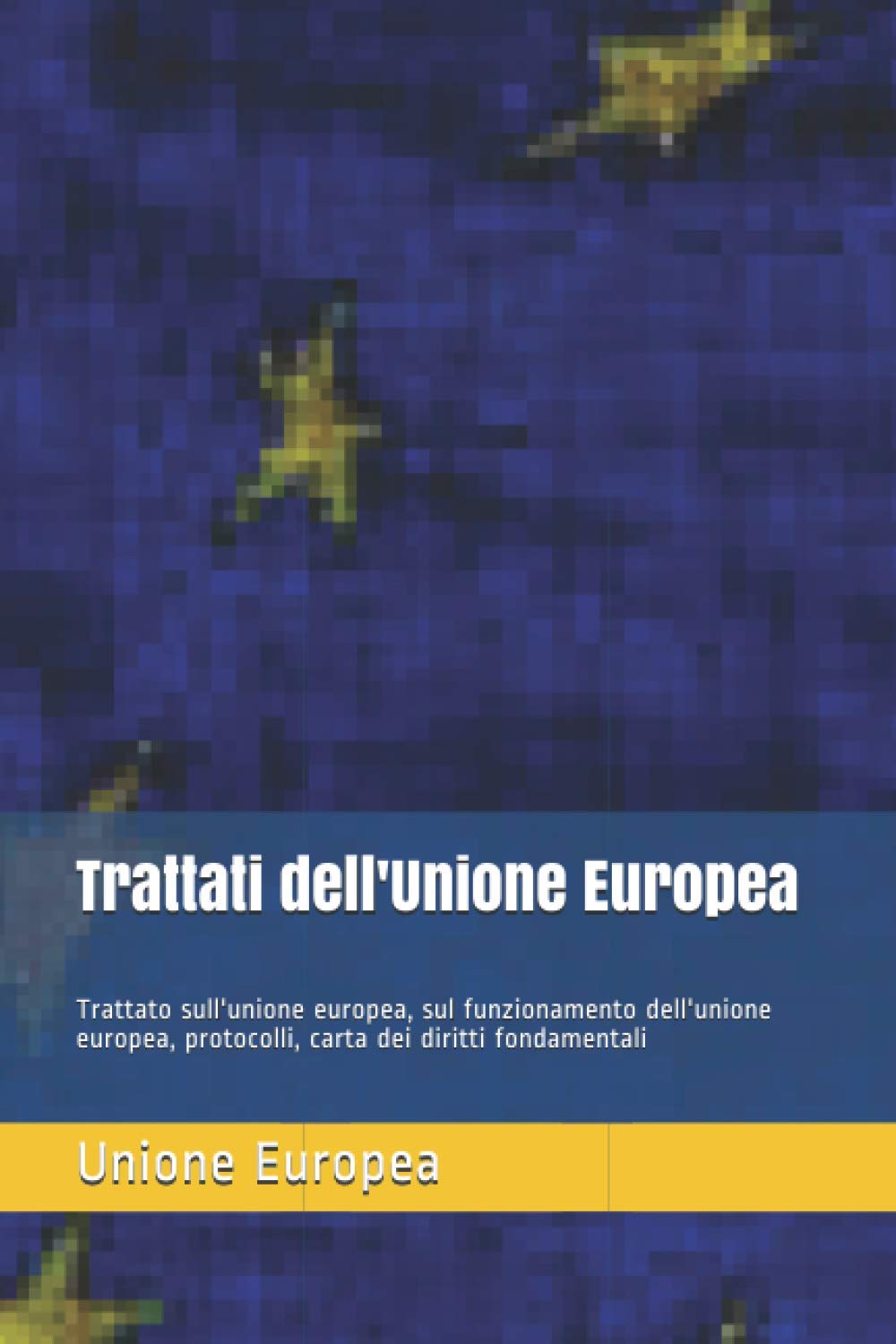 Trattati dell'Unione Europea: Trattato sull'unione europea, sul funzionamento dell'unione europea, protocolli, carta dei diritti fondamentali book