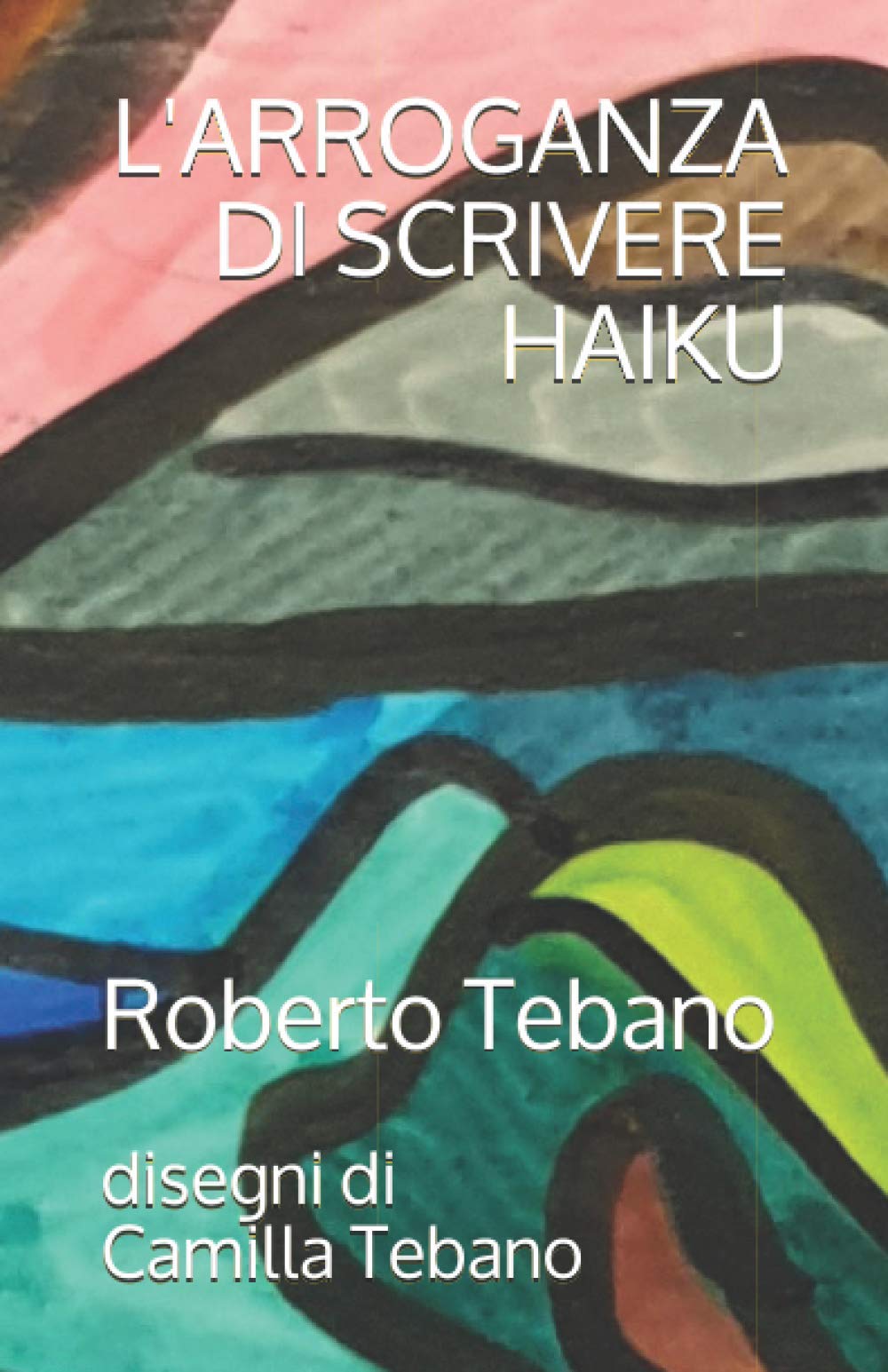 L'ARROGANZA DI SCRIVERE HAIKU book