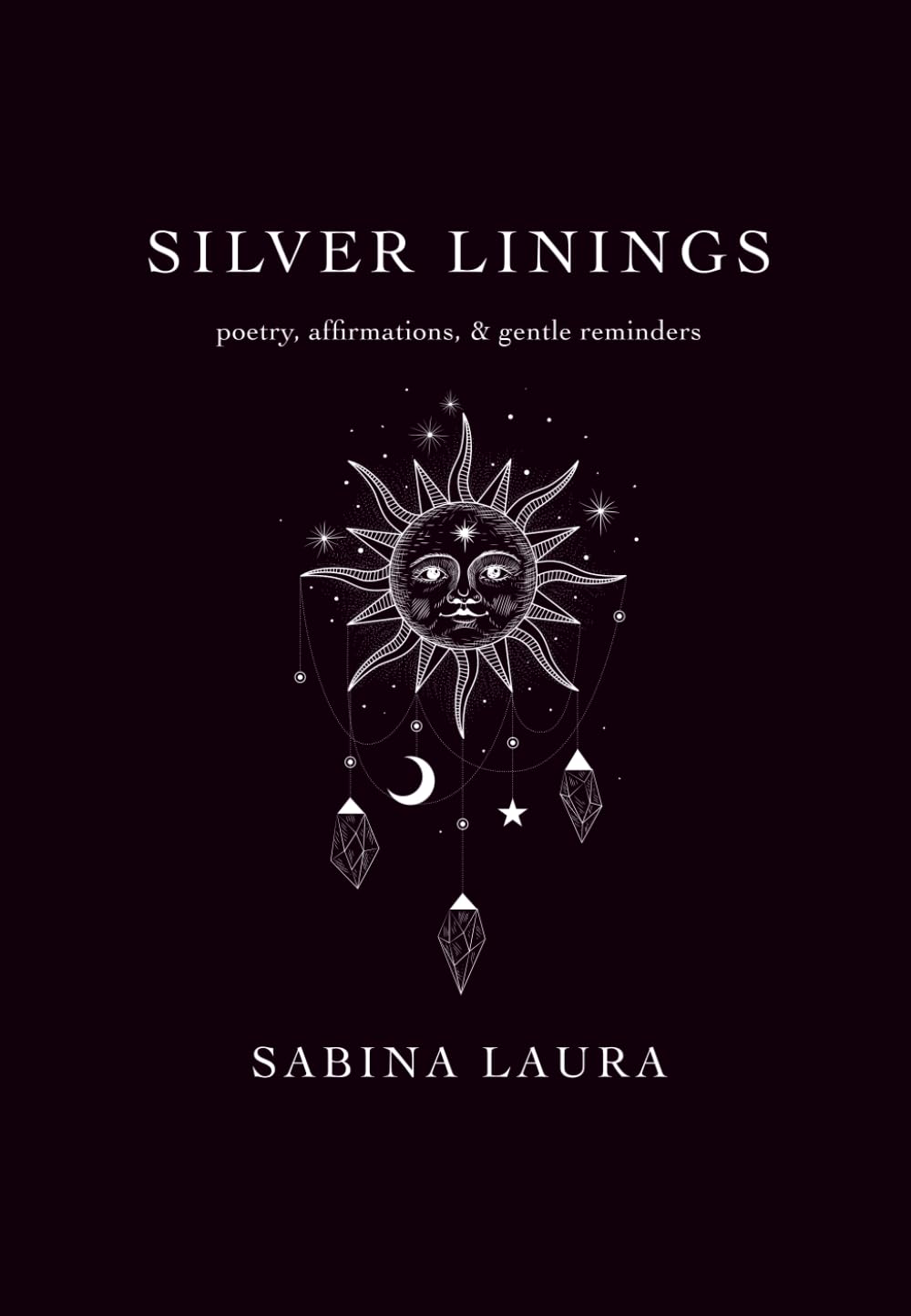 Silver Linings: poetry, affirmations, & gentle reminders book
