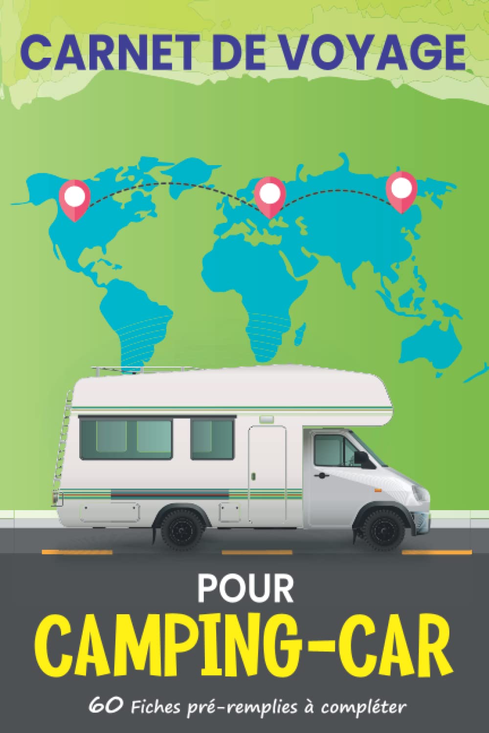 Carnet de voyage camping car: Journal de bord à compléter pour organiser vos sortie et voyage sur la route en camping-car, van, combi ou caravane | ... | Livre de Suivi de Voyage pour tout noter book