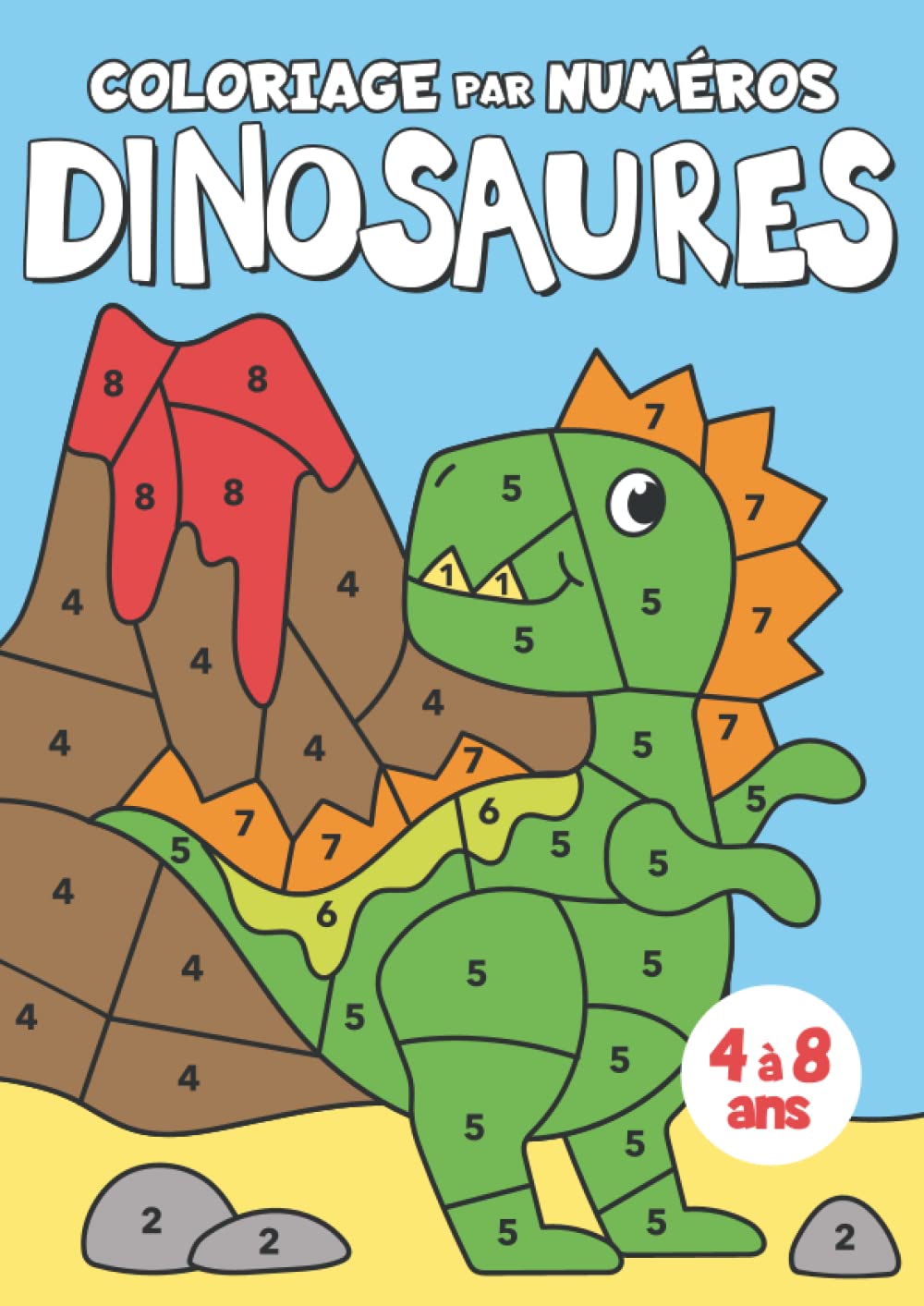 Coloriage par numéros Dinosaures: Apprends les chiffres en t'amusant avec ces gentils petits dinosaures à colorier | Livre de coloriage pour enfants de 4 à 8 ans Non-fiction