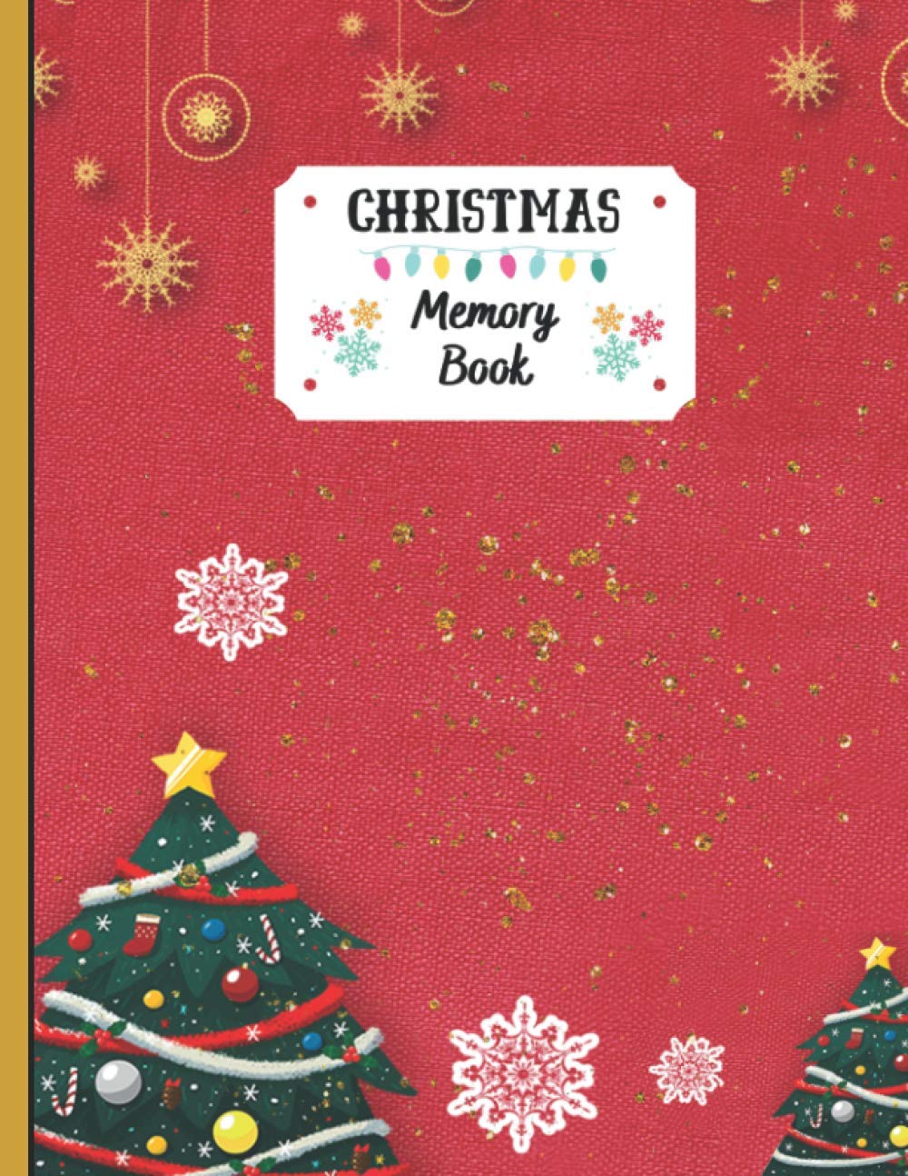 Christmas Memory Book: Holiday Journal to Keep Stories and Pictures From Each Year Gathered in One Place with Space for Photos or Sketches and Text , 100 Pages , Christmas Memories Book Hobbies & Crafts