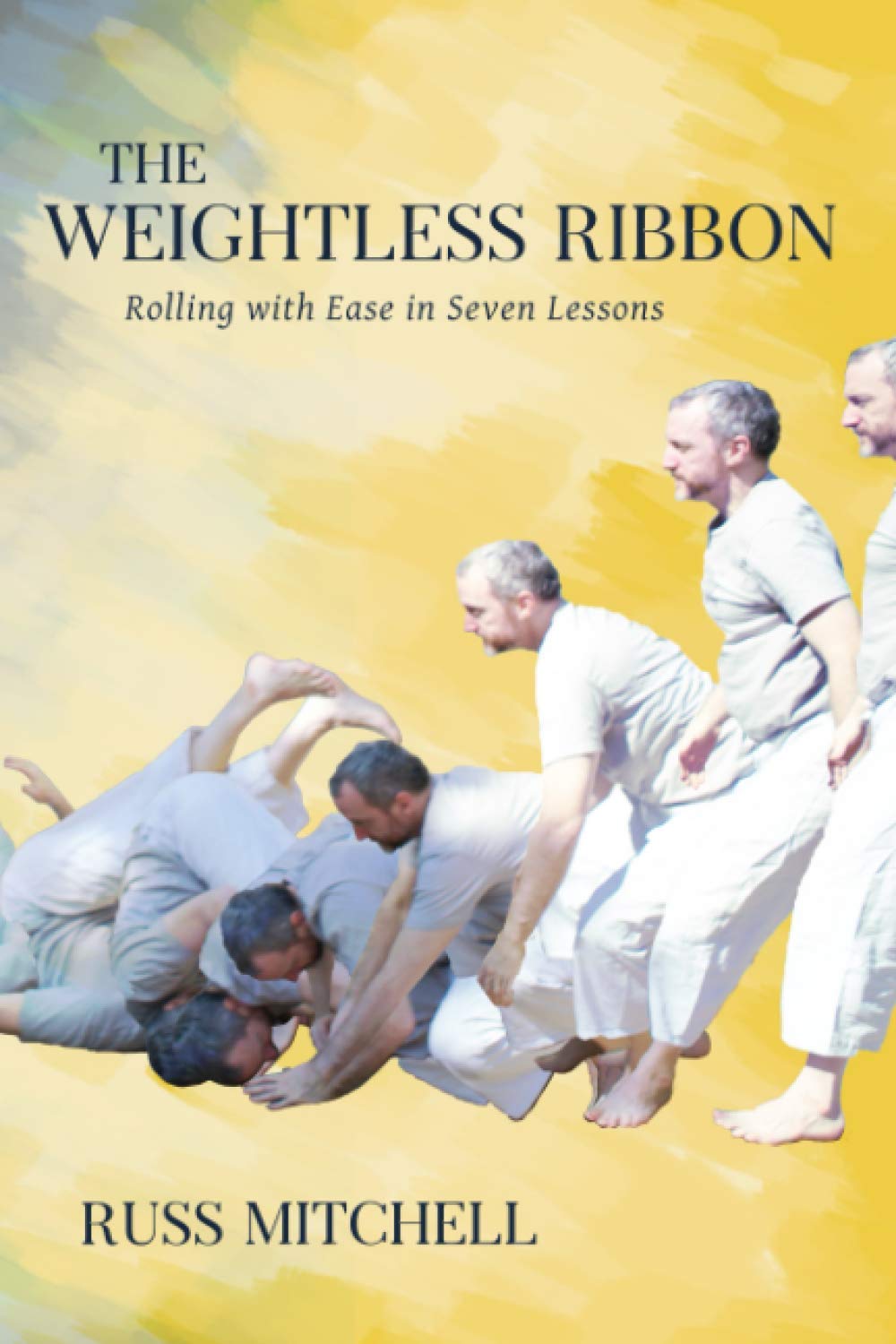 The Weightless Ribbon: Rolling with Ease in Seven Lessons book