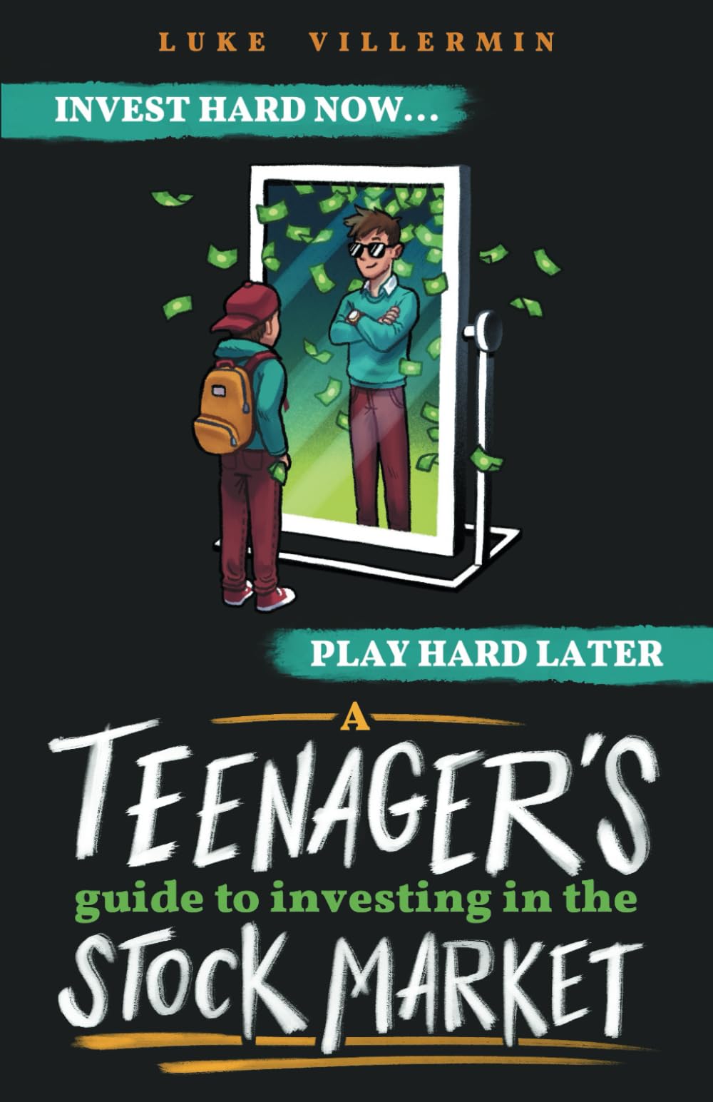 A Teenager's Guide to Investing in the Stock Market: Invest Hard Now | Play Hard Later book