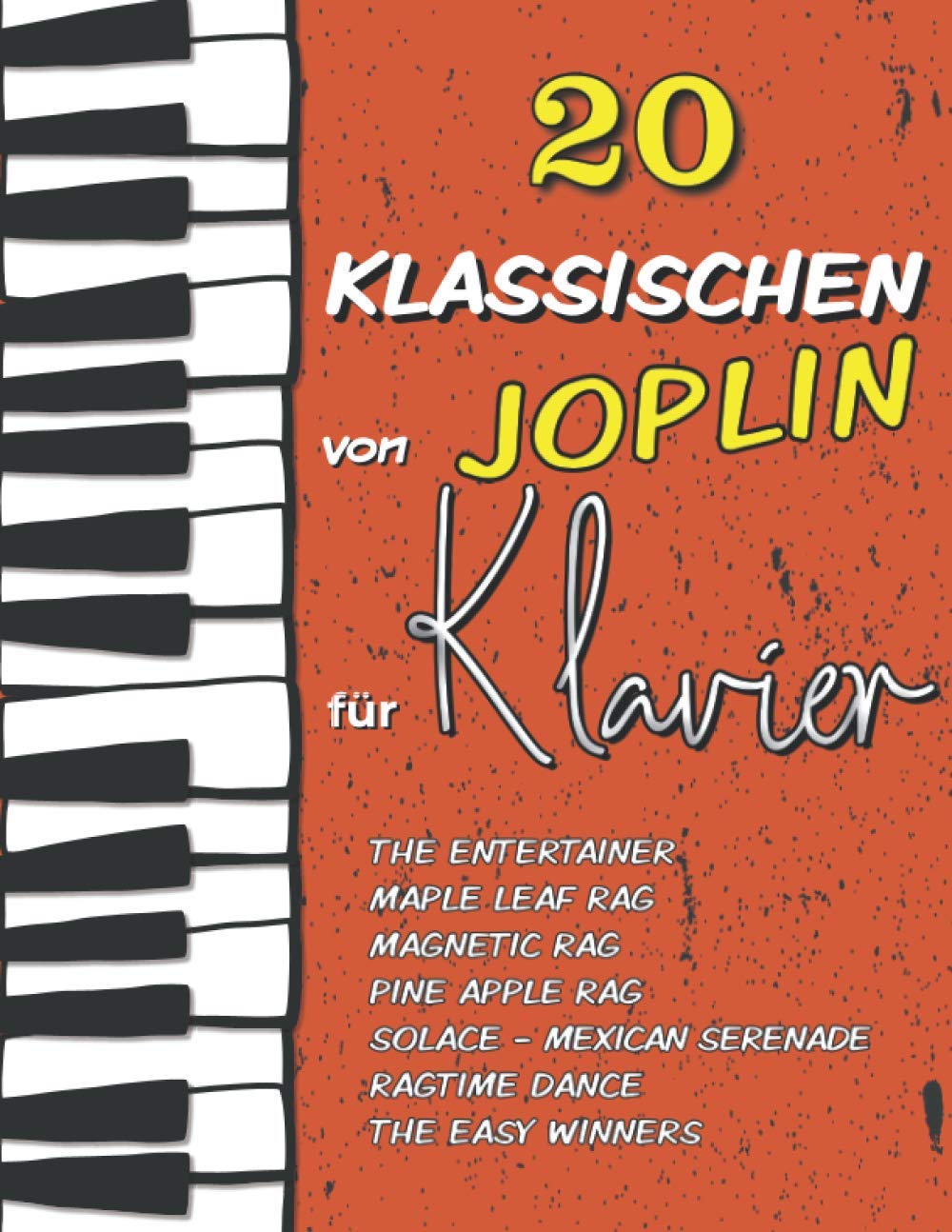 20 Klassischen von Joplin für Klavier: The Entertainer, Maple Leaf Rag, Magnetic Rag, Pine Apple Rag, Ragtime Dance, Solace (Mexican Serenade), The Easy Winners... Sheet Music