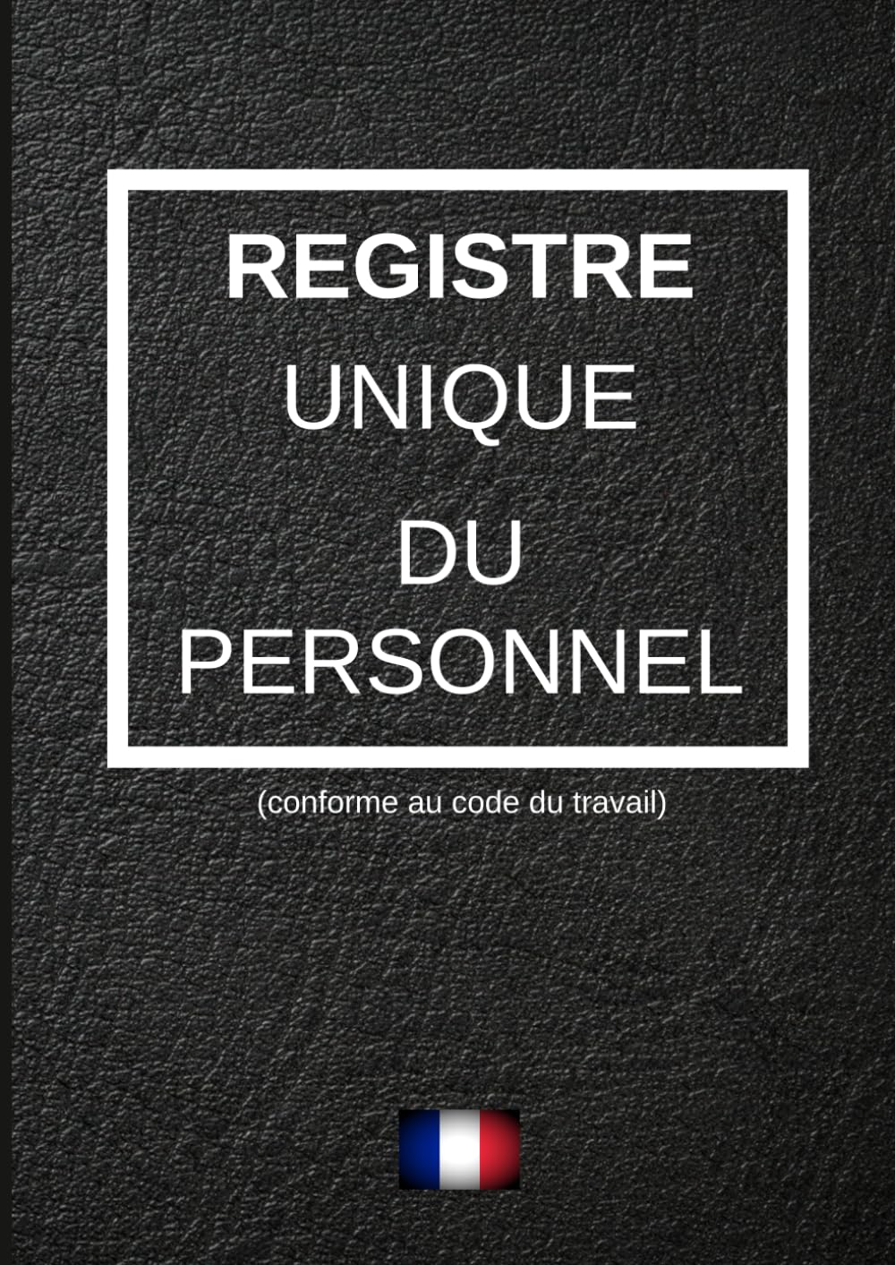 registre des personnels: enregistrement règlementaire des personnels en entreprise/ code du travail/ obligation légal Law