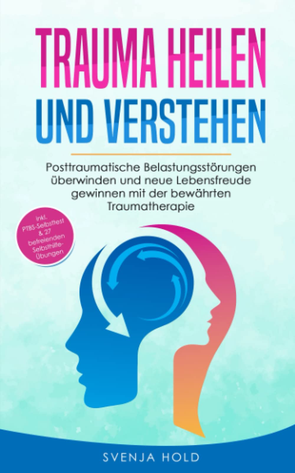 Trauma heilen und verstehen: Posttraumatische Belastungsstörungen überwinden und neue Lebensfreude gewinnen mit der bewährten Traumatherapie - inkl. ... 27 Selbsthilfe Übungen (Psychologie, Band 2) Sports Books