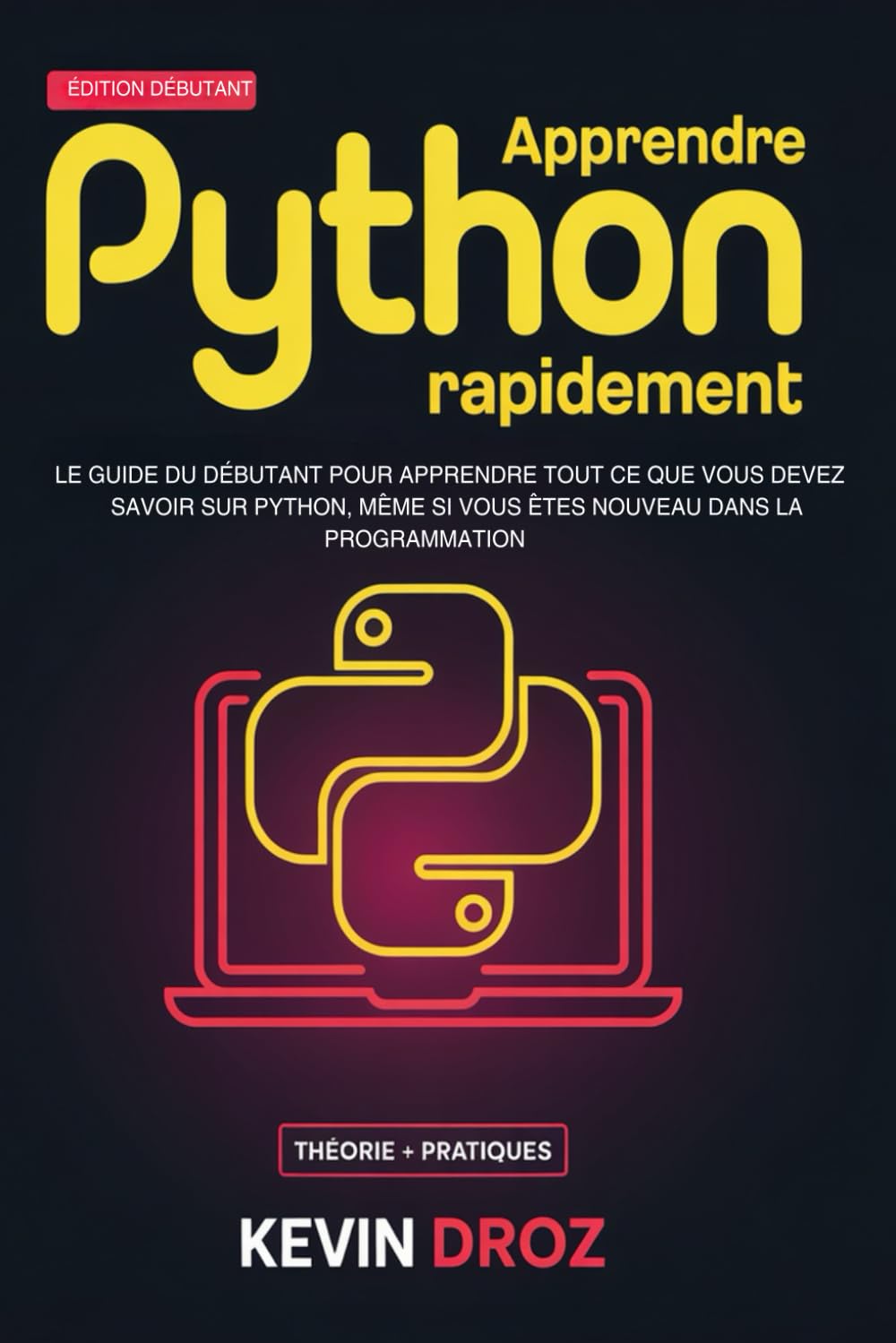 Apprendre Python Rapidement: Le guide du débutant pour apprendre tout ce que vous devez savoir sur Python, même si vous êtes nouveau dans la programmation (Livres De Hacking, Band 7) Computer Science