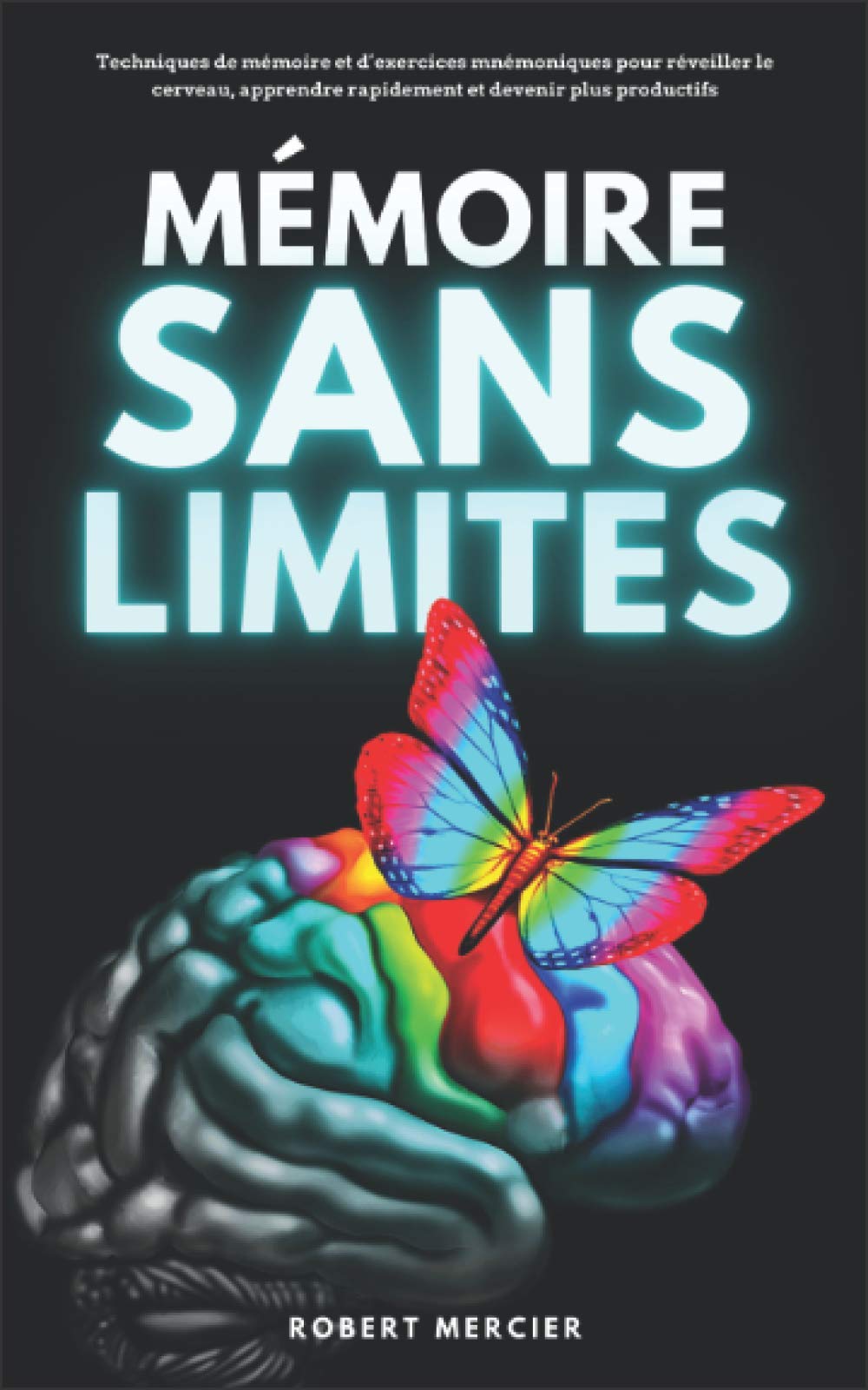 MÉMOIRE SANS LIMITES: Techniques de mémoire et d’exercices mnémoniques pour réveiller le cerveau, apprendre rapidement et devenir plus productifs Psychology
