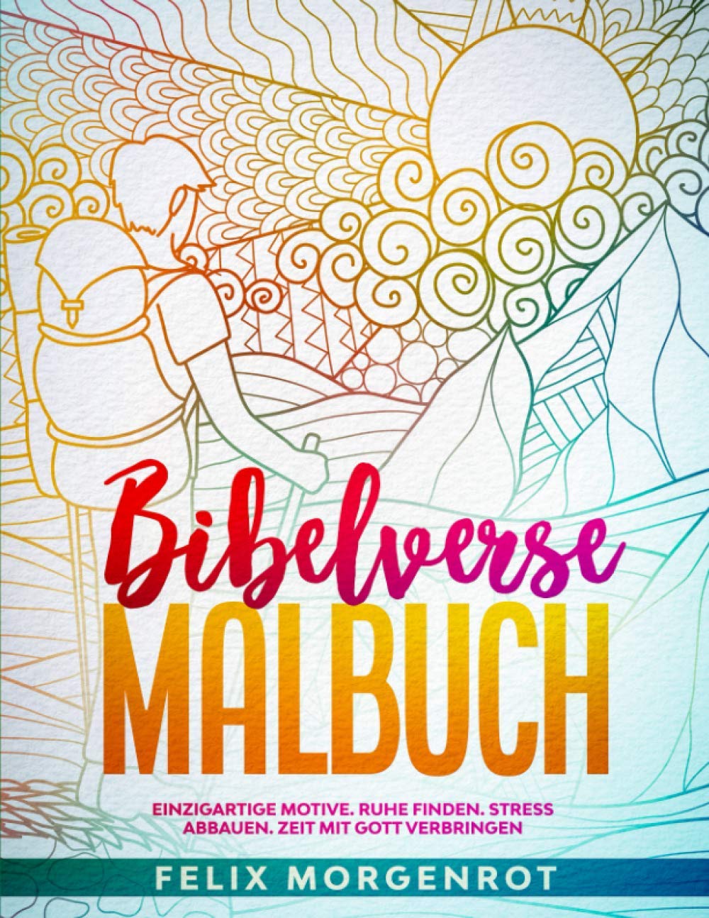 Bibelverse Malbuch: Einzigartige Motive. Ruhe finden. Stress abbauen. Zeit mit Gott verbringen. Religion & Esotericism
