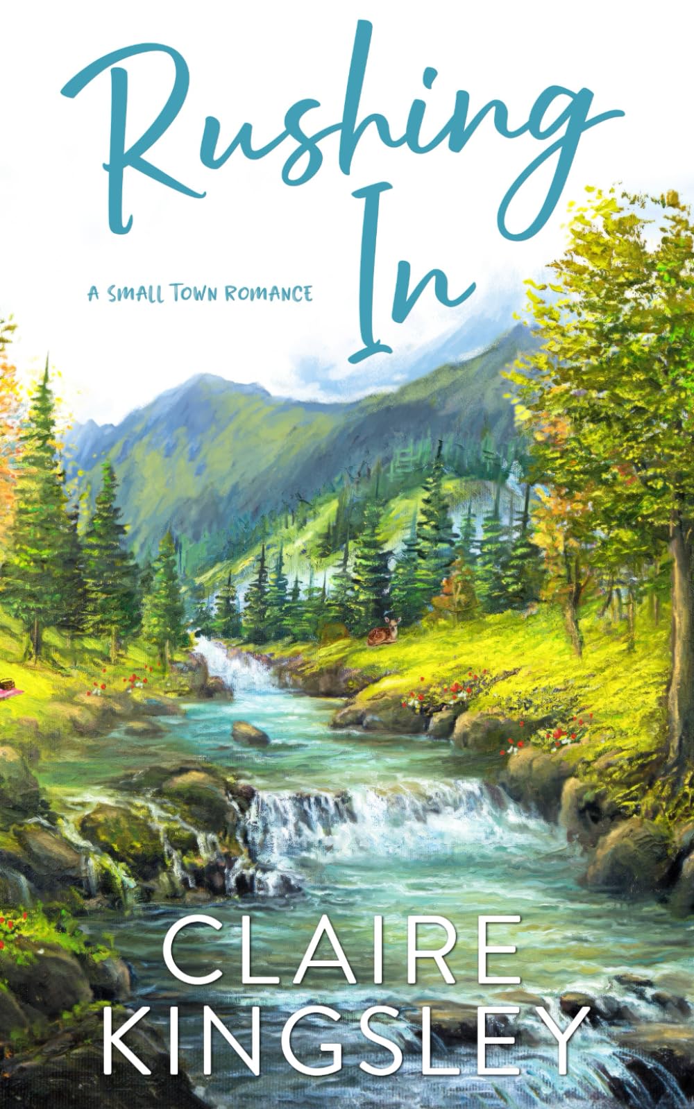 Rushing In: A Small Town Family Romance (The Bailey Brothers, Band 4) Contemporary Romance
