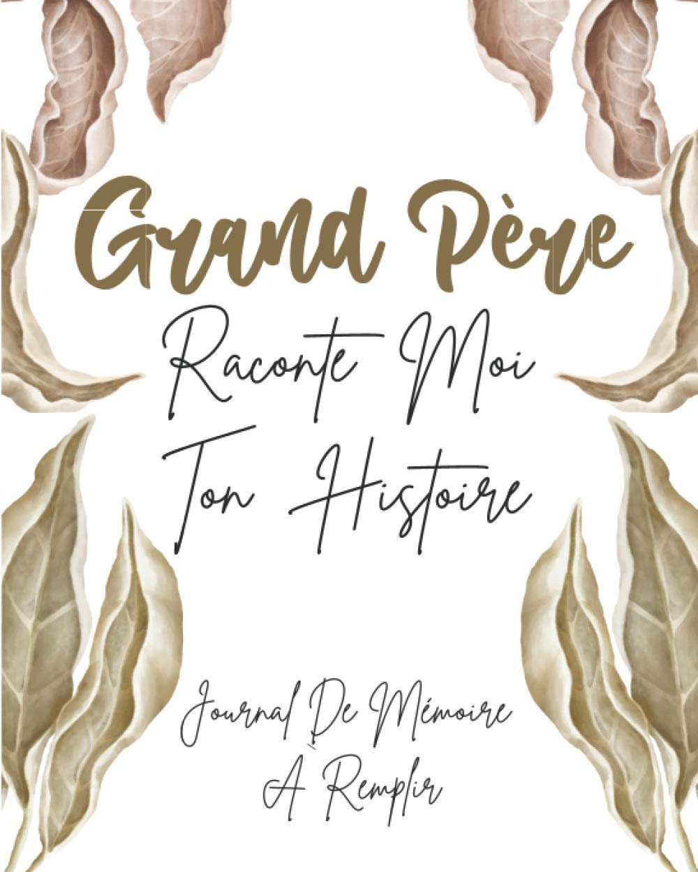 Grand-père raconte moi ton histoire journal de mémoire à remplir: carnet guidé pour votre papi pour écrire ses souvenirs book