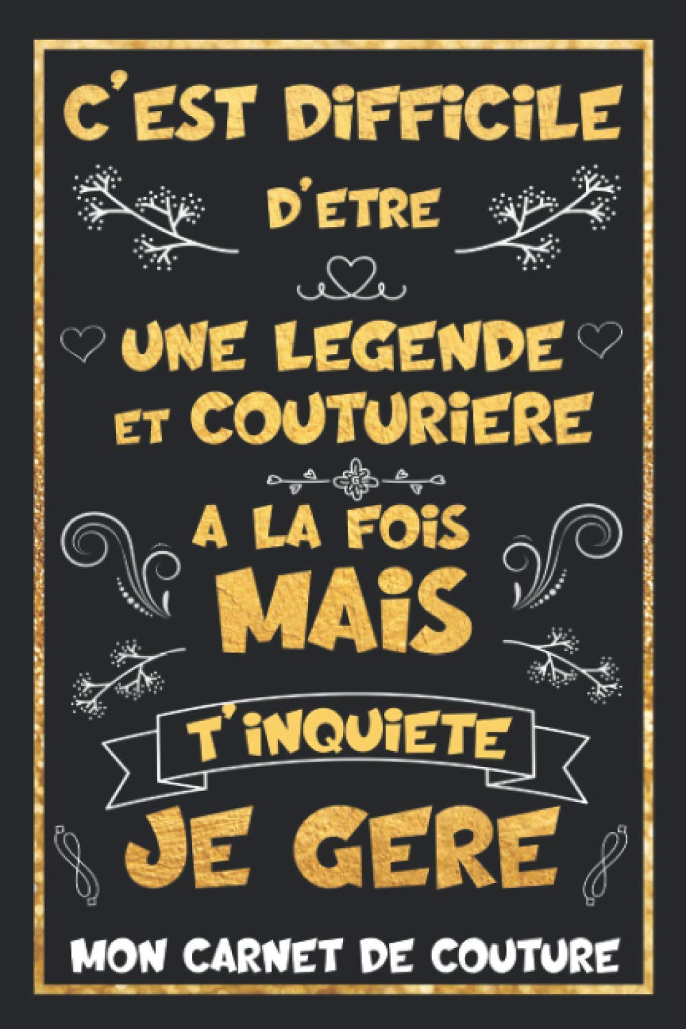 difficile d'être une Légende et Couturière à la fois mais t'inquiète je gère - Mon Carnet de Couture: Cahier à Compléter par les détails de vos ... humoristique et pratique pour Couturière book