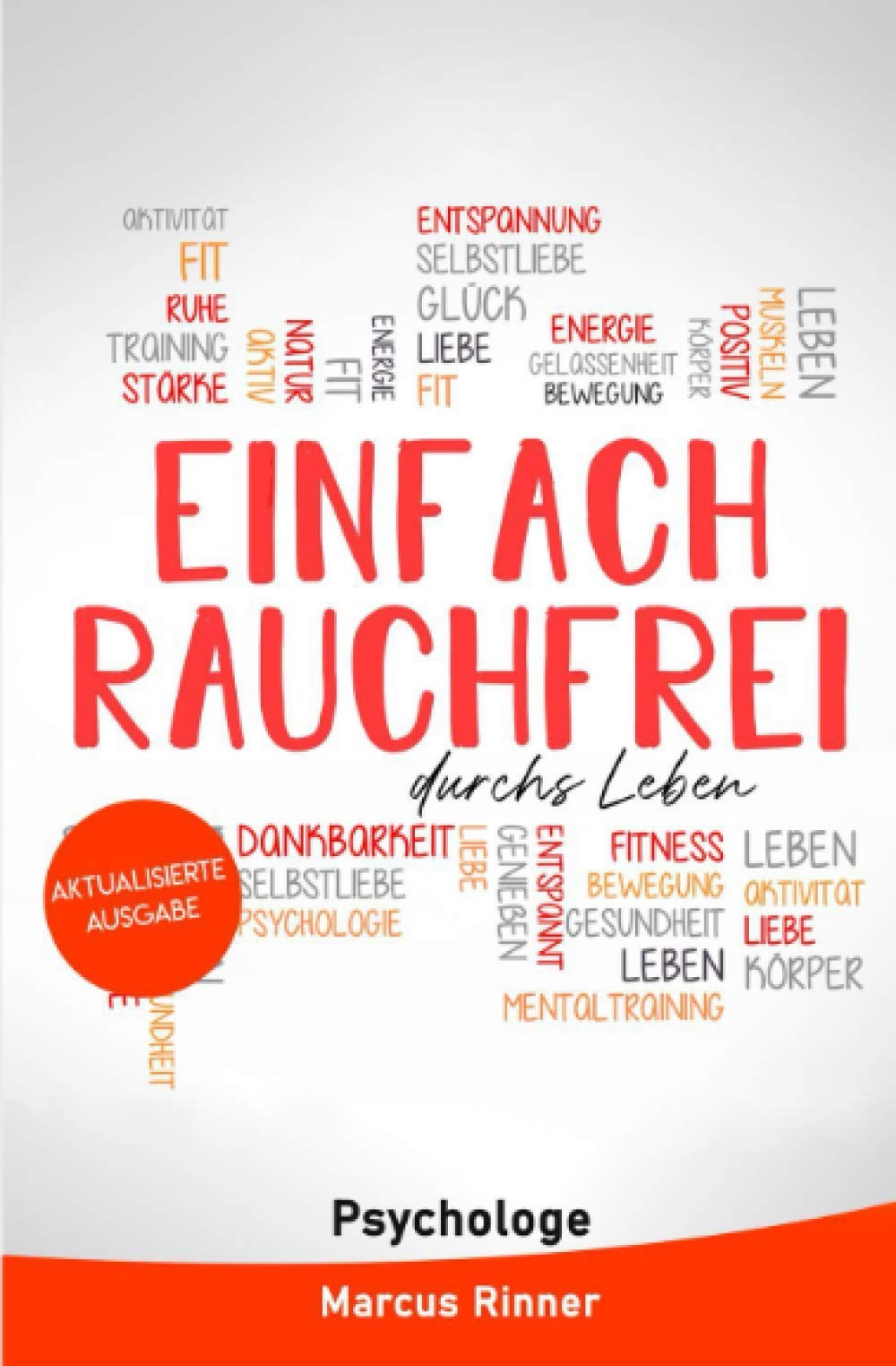 Einfach rauchfrei durchs Leben (aktualisierte Auflage): Wie du endlich das Rauchen loslassen und mit dem Rauchen aufhören kannst Health, Nutrition & Fitness