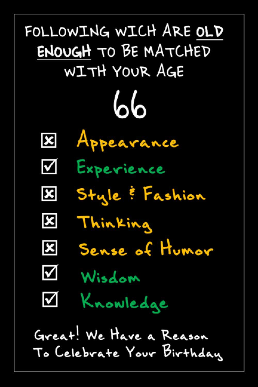 Which Are Old Enough: Happy 66th Birthday Funny Gag Journal Notebook Gift for Men & Women: 6” x 9” 120 pages blank lined journal as a humorous party present & birthday card alternative book