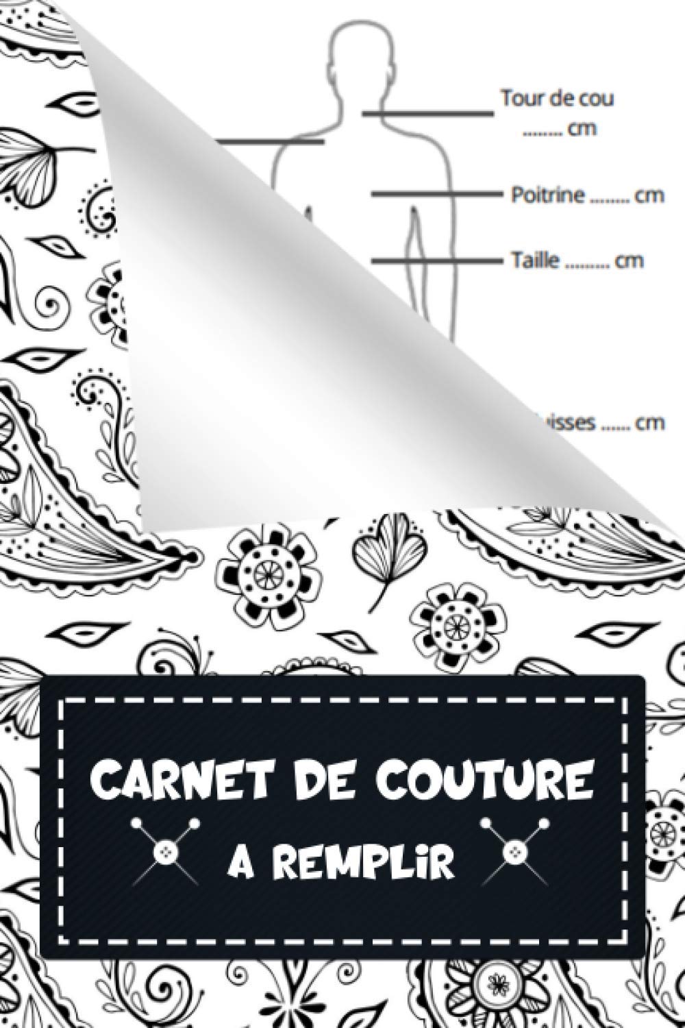 Carnet de Couture à remplir: Cahier à Compléter par les détails de vos projets de couture (Mesures, mercerie, Matériel, tissu etc.) | Parfait Cadeau original et pratique pour couturière et Couturier book