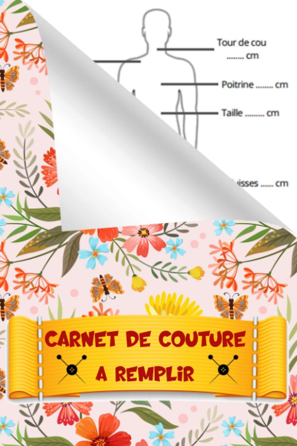 Carnet de Couture à remplir: Cahier à Compléter par les détails de vos projets de couture (Mesures, mercerie, Matériel, tissu etc.) | Parfait Cadeau original et pratique pour couturière et Couturier book