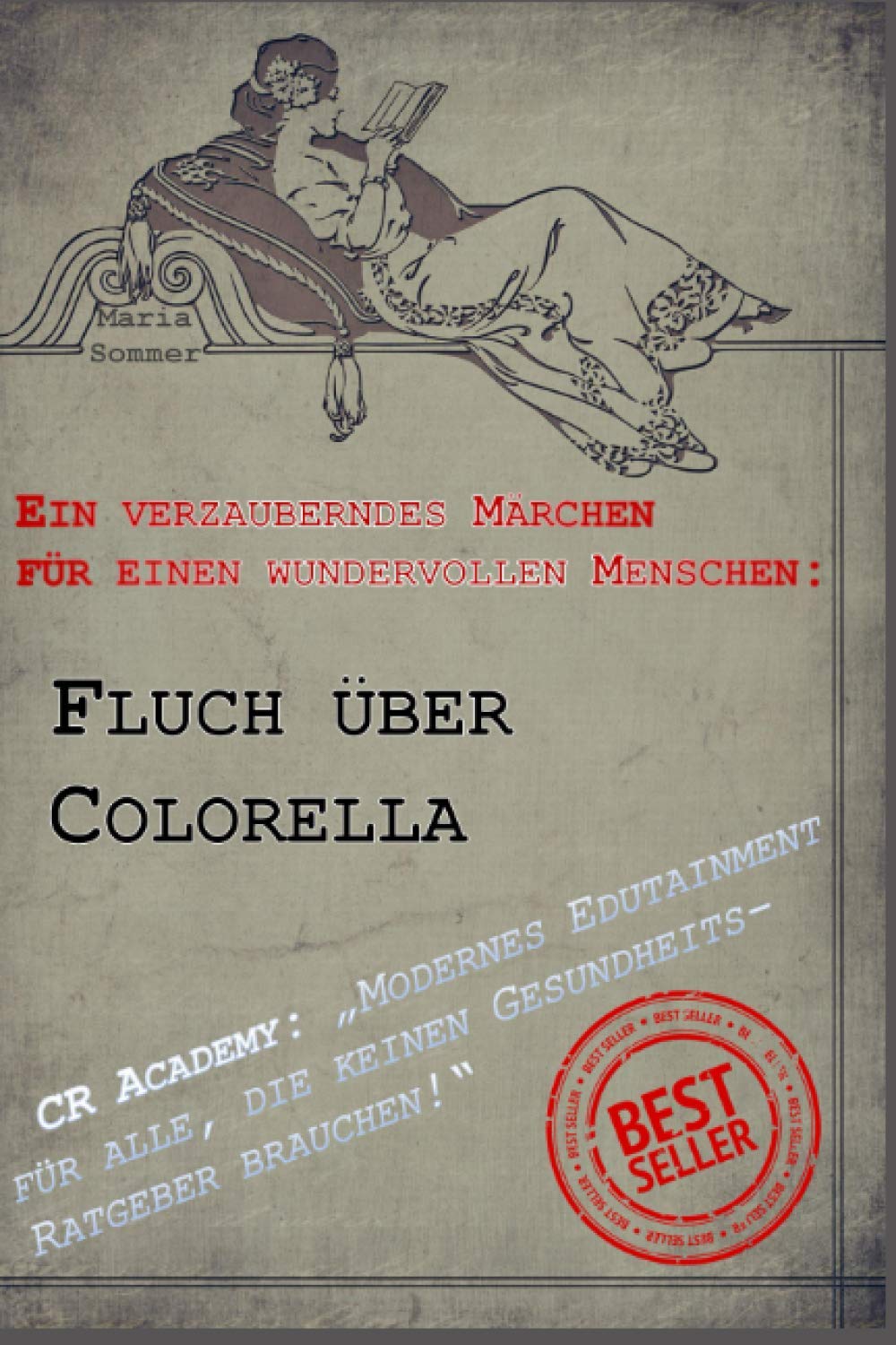 Fluch über Colorella - MODERNES EDUTAINMENT FÜR ALLE, DIE KEINEN GESUNDHEITS-RATGEBER BRAUCHEN!: Ein verzauberndes Märchen für einen wundervollen Menschen - Das Weihnachtsgeschenk für Frauen+Teenager Health, Nutrition & Fitness