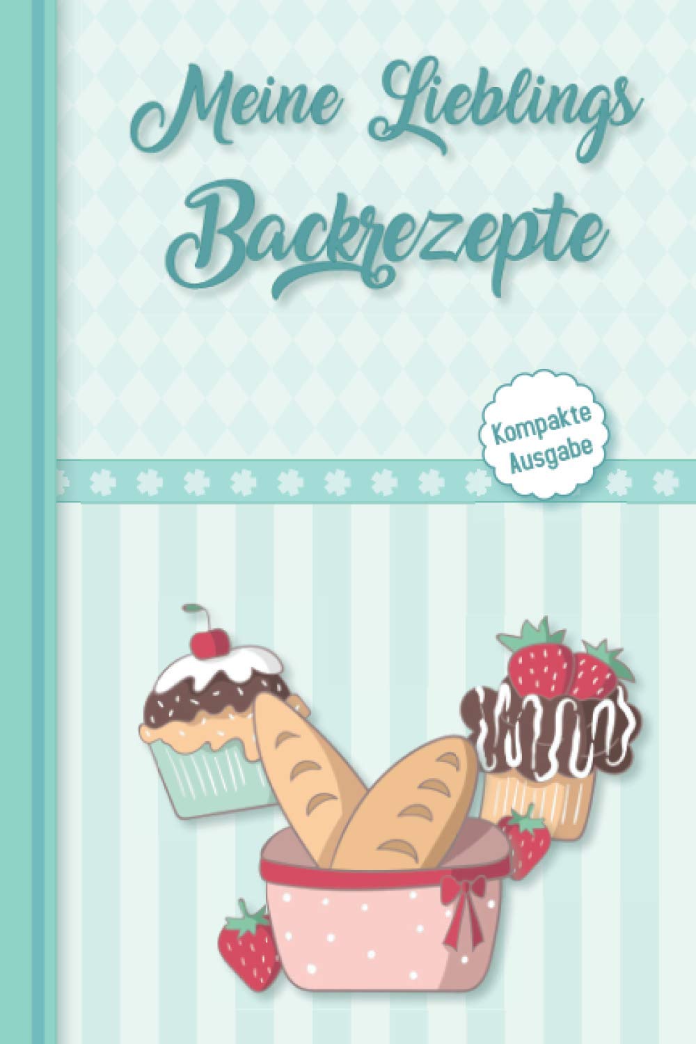 Meine Lieblings Backrezepte - kompakte Ausgabe: Deine eigene Back-Rezeptsammlung zum Selberschreiben - schreibe dein eigenes Backbuch im vorgedruckten Format. Inkl. Inhaltsverzeichnis und Register Cooking & Enjoying