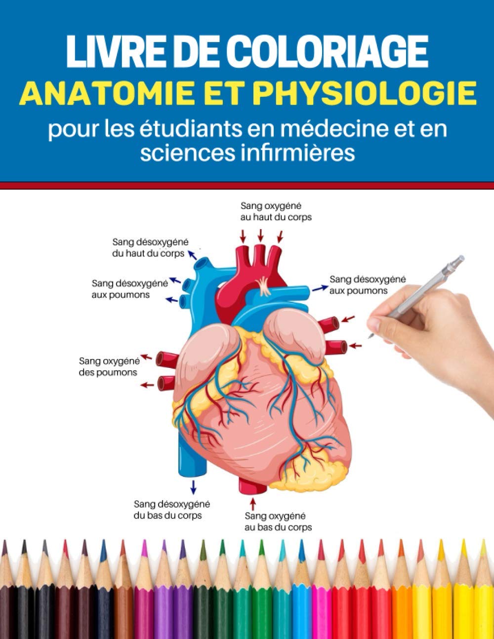 Livre de coloriage anatomie et physiologie pour les étudiants en médecine et en sciences infirmières: le guide complet d'autotest pour apprendre ... en médecine et en sciences infirmières Medicine