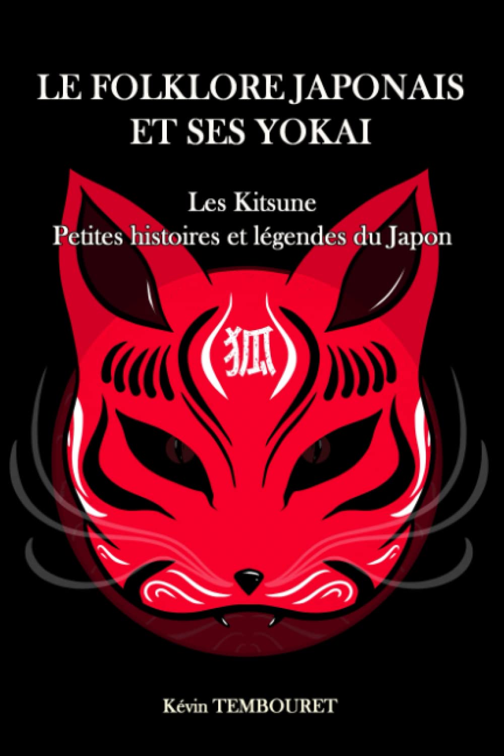 Le folklore japonais et ses Yokai: Kitsune, petites histoires et légendes du Japon Religion & Esotericism