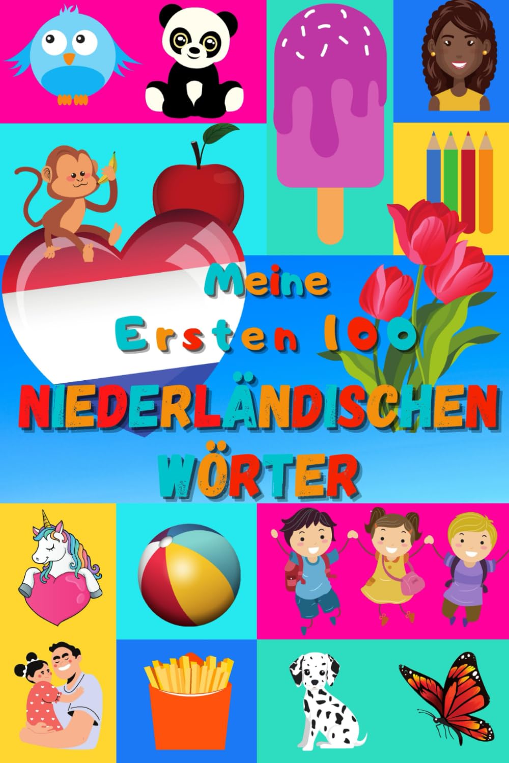 Meine ersten 100 Niederländischen Wörter: Niederländisch lernen für Kinder von 2 - 6 Jahren, Babys, Kindergarten | Bilderbuch : 100 schöne farbige Bilder mit Niederländischen und Deutschen Wörtern Foreign Languages ​​& Dictionaries