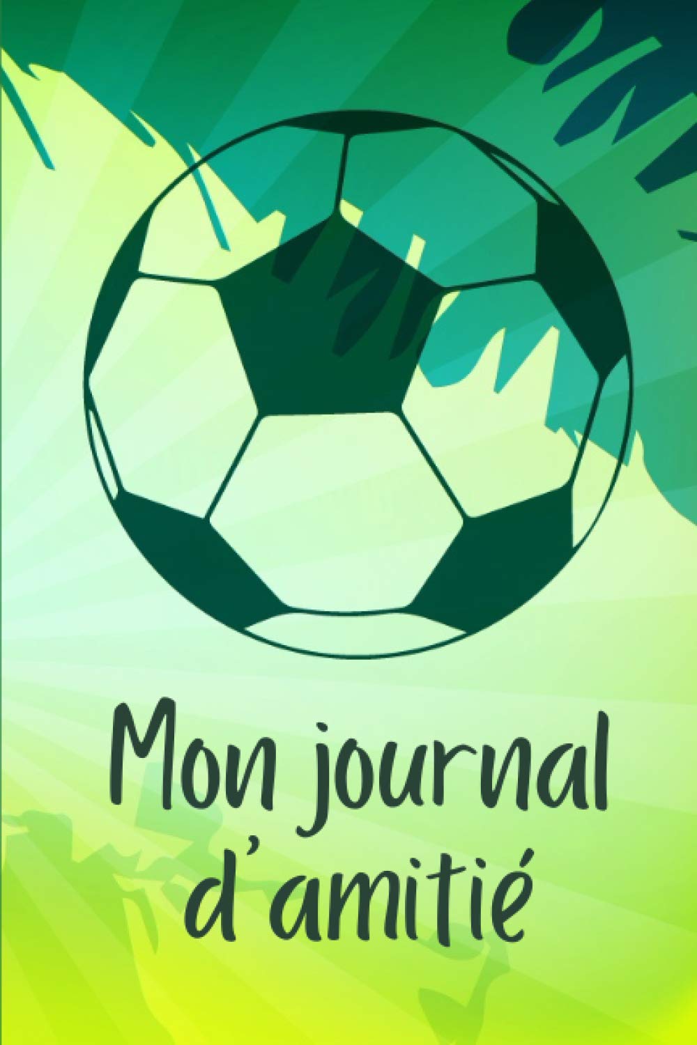 Mon Journal d'Amitié: Carnet à faire remplir par tes copains et copines pour mieux les connaitre - Souvenirs entre amis - Thème : Football - Cadeau original pour enfants. book