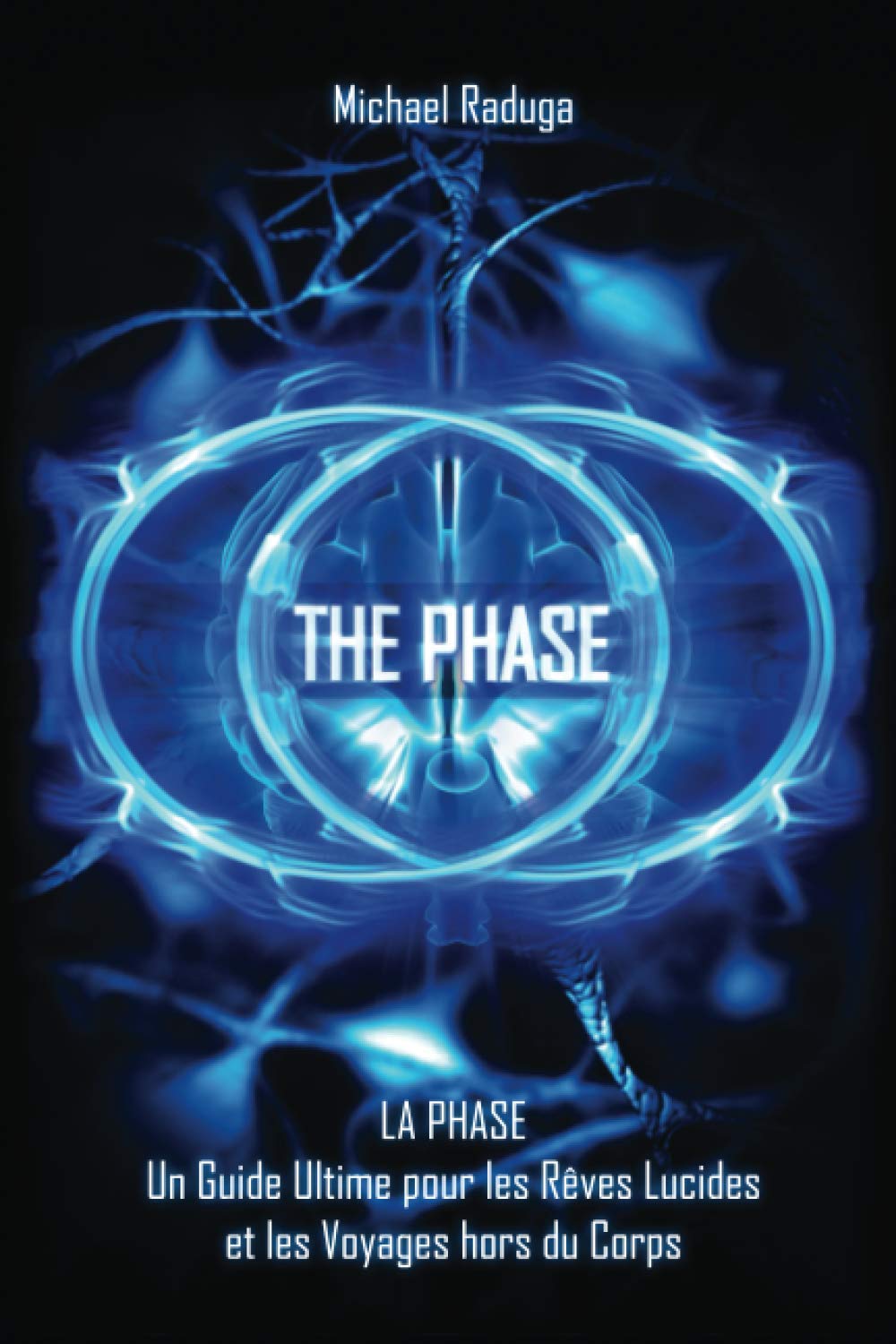 La Phase: Un Guide Ultime pour les Rêves Lucides et les Voyages hors du Corps Religion & Esotericism
