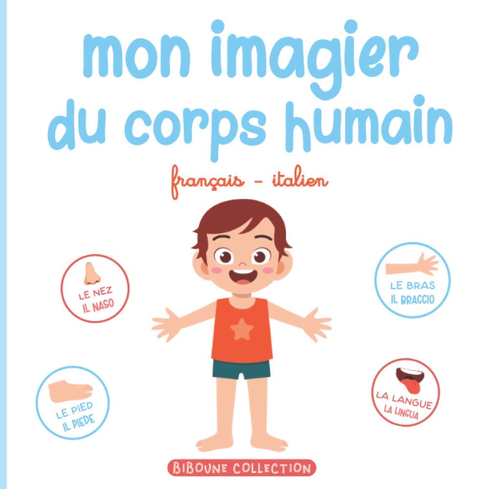 Mon imagier du corps humain: Livre éducatif pour faire découvrir aux tout-petits les parties du corps en français et en italien book