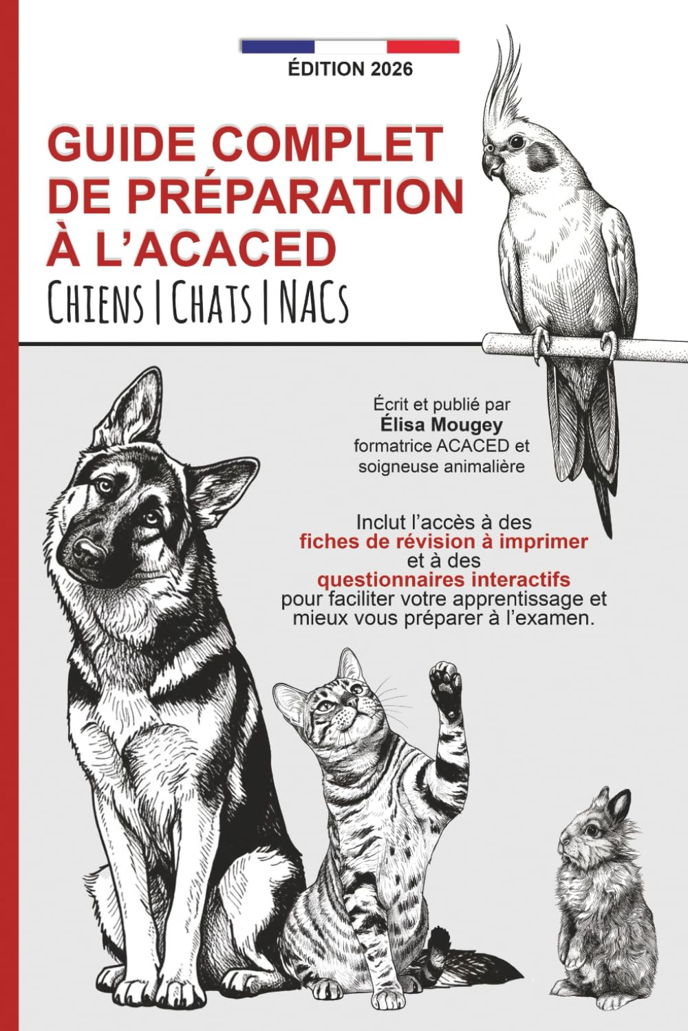 GUIDE COMPLET DE PRÉPARATION À L’ACACED: Tronc commun | Chiens | Chats | NACs book