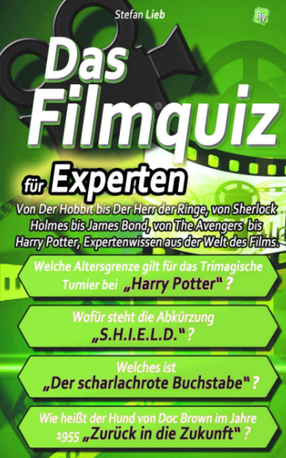 Das Filmquiz – für Experten: Von Der Hobbit bis Der Herr der Ringe, von Sherlock Holmes bis James Bond, von The Avengers bis Harry Potter und Terminator, Expertenwissen aus der Welt des Films. Film, Art & Culture