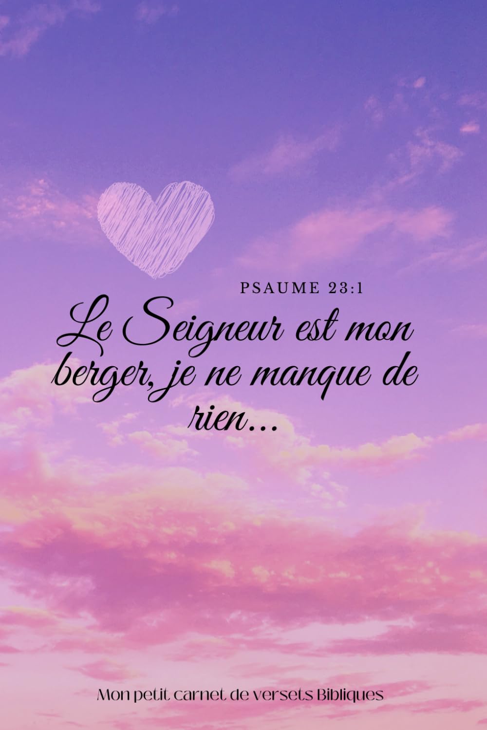 Mon petit carnet de versets Bibliques: Le Seigneur est mon berger, je ne manque de rien... book