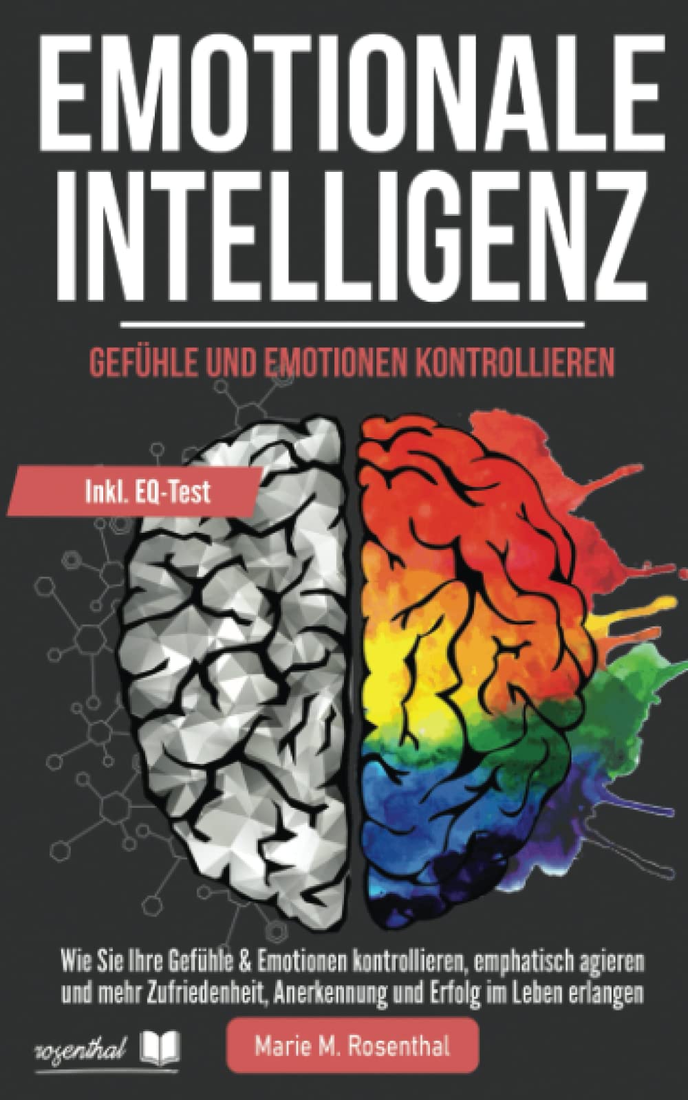 Emotionale Intelligenz! Gefühle & Emotionen kontrollieren: Wie Sie Ihre Gefühle & Emotionen kontrollieren, emphatisch agieren und mehr Zufriedenheit, Anerkennung und Erfolg im Leben erlangen Business, Finance & Career