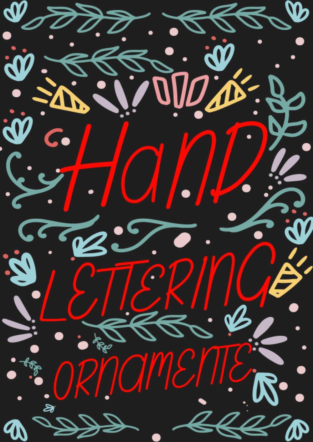 Handlettering Ornamente: Handlettering Schmuckelemente und Vorlagenbuch für Anfänger - Einfaches Übungsheft mit Ornamenten, Bannern und Rahmen zum Abpausen und Üben Hobbies & Crafts