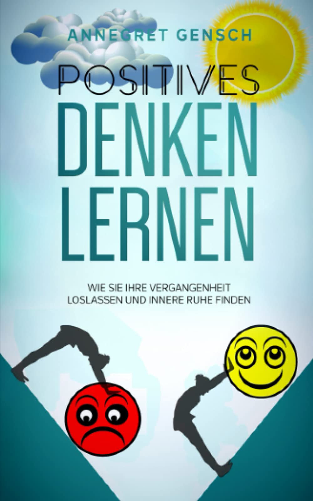 Positives Denken lernen: Wie Sie Ihre Vergangenheit loslassen und innere Ruhe finden Health, Nutrition & Fitness