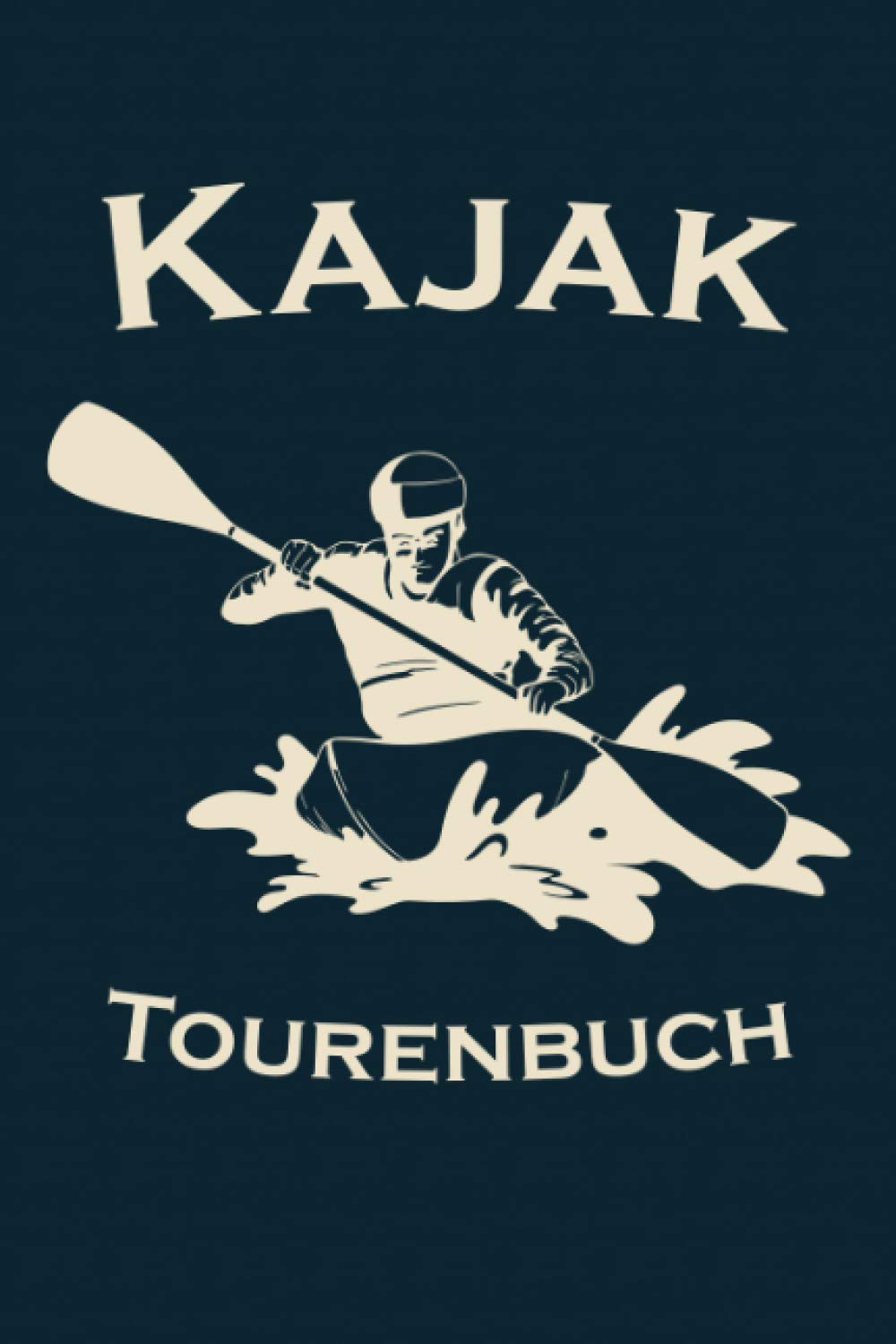 Kajak Tourenbuch: Kayak Tagebuch zum selberschreiben mit Vordruck I Platz für 55 Touren I Motiv: Silhouette Kajakfahrer mit Paddel Leisure & Fun
