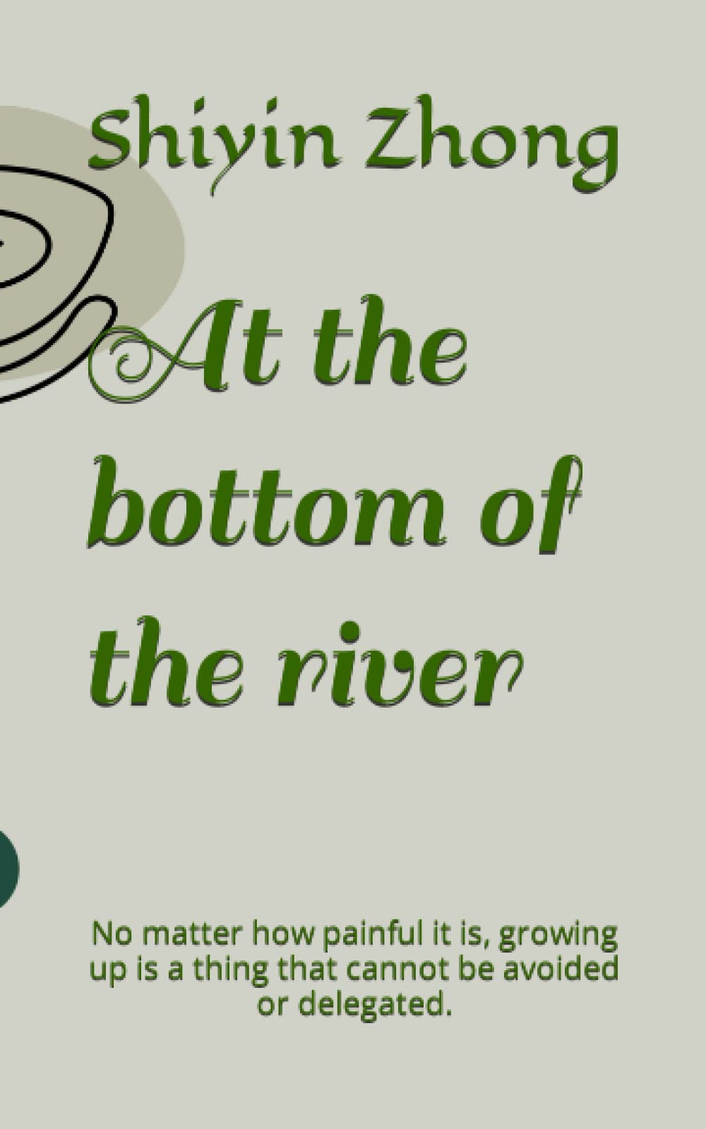 At the bottom of the river: No matter how painful it is, growing up is a thing that cannot be avoided or delegated. Books