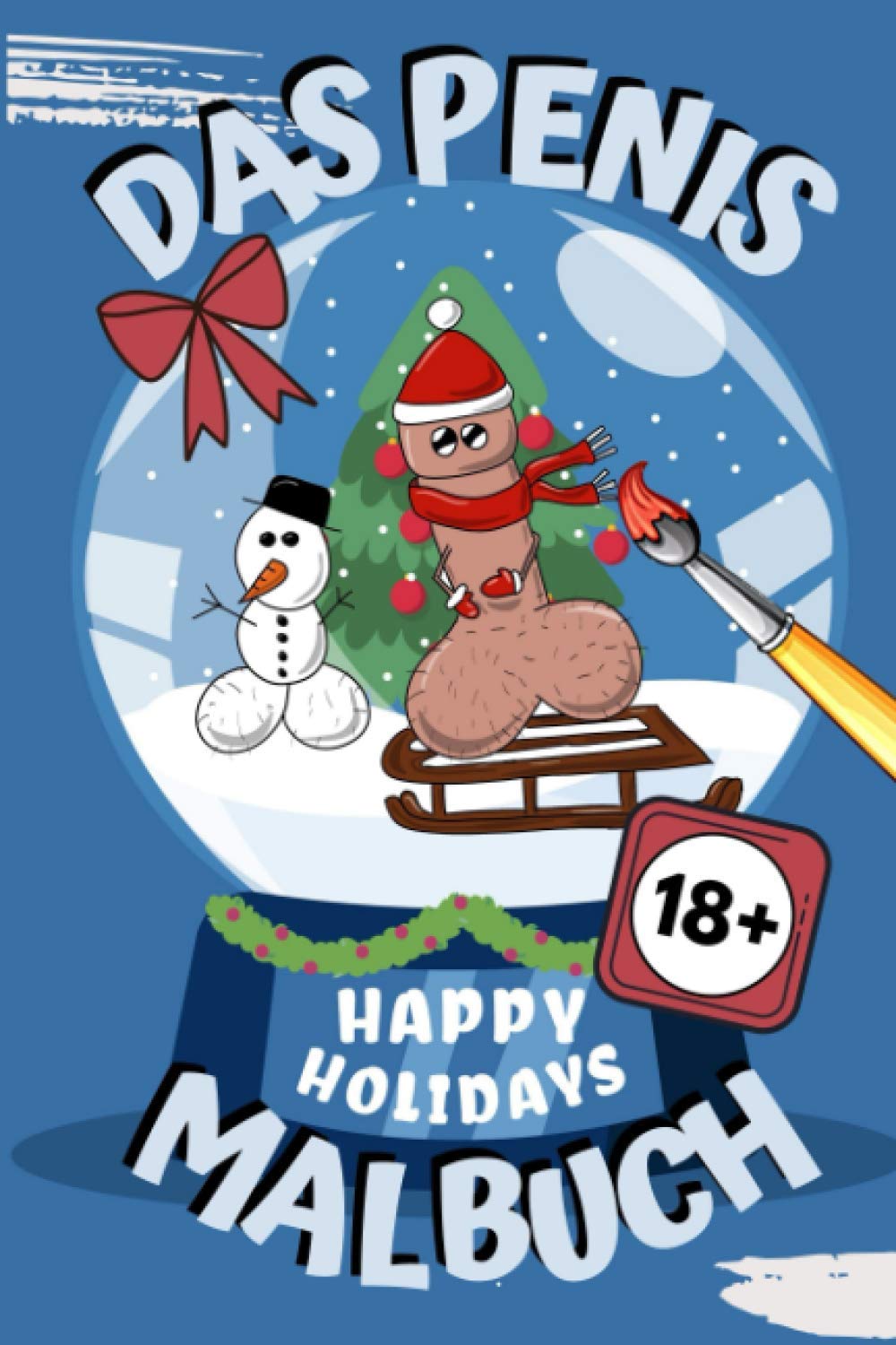 DAS PENIS MALBUCH HAPPY HOLIDAYS 18+: Penis Malbuch für Erwachsene lustig | Perverse Spassgeschenke für Männer | Malen für Erwachsene | Unnötige Geschenke | Entspannung und Anti-Stress Manga