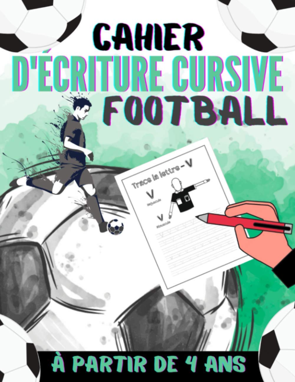 Cahier d'écriture cursive Football: J'apprends à tracer les lettres et à dessiner les joueurs de foot - Cahier d'Activités FOOTBALL Enfants à partir de 4 ans Leisure & Fun