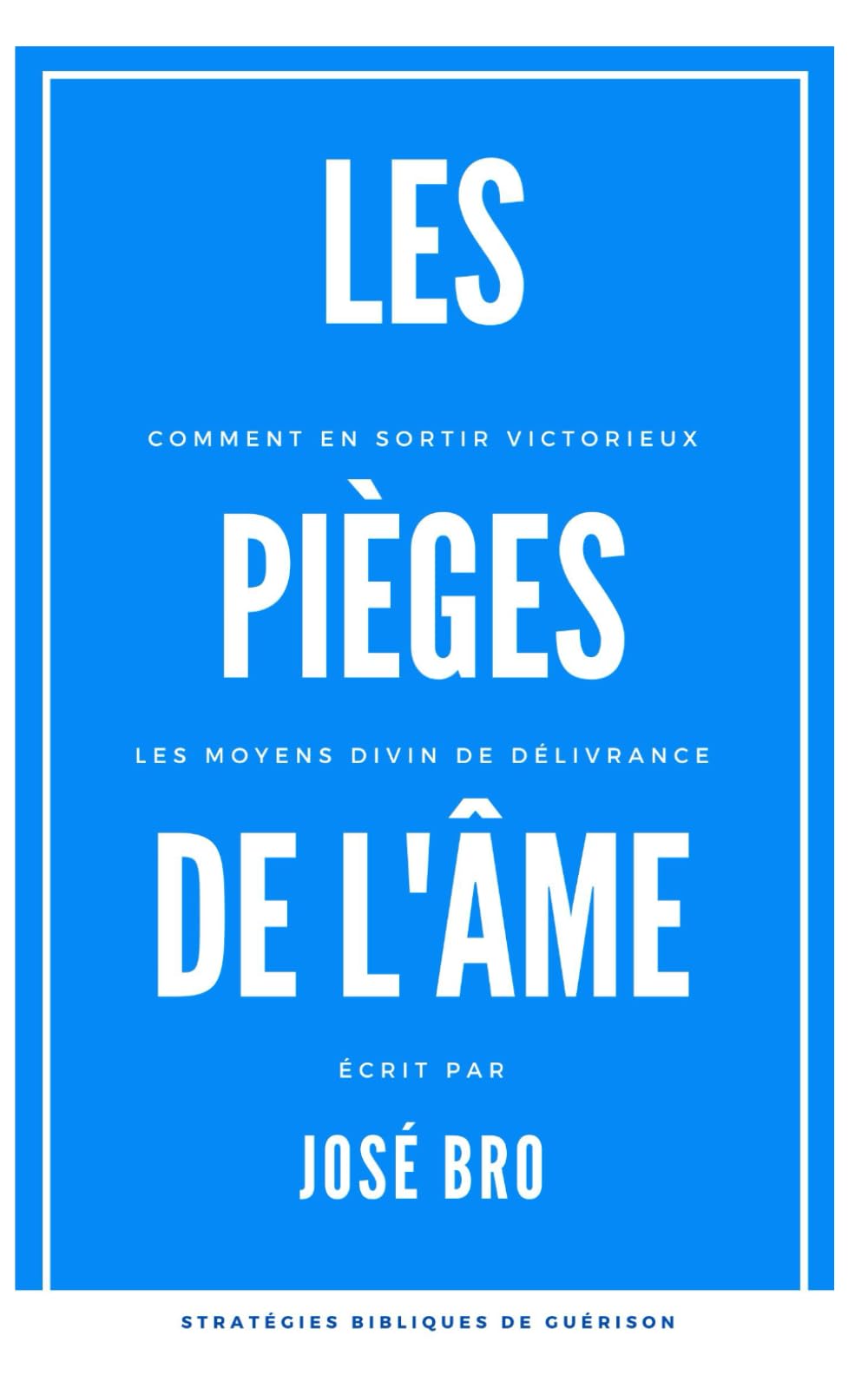 Sortir des pièges de l’âme: LA GUÉRISON DE L’ÂME Religion & Esotericism