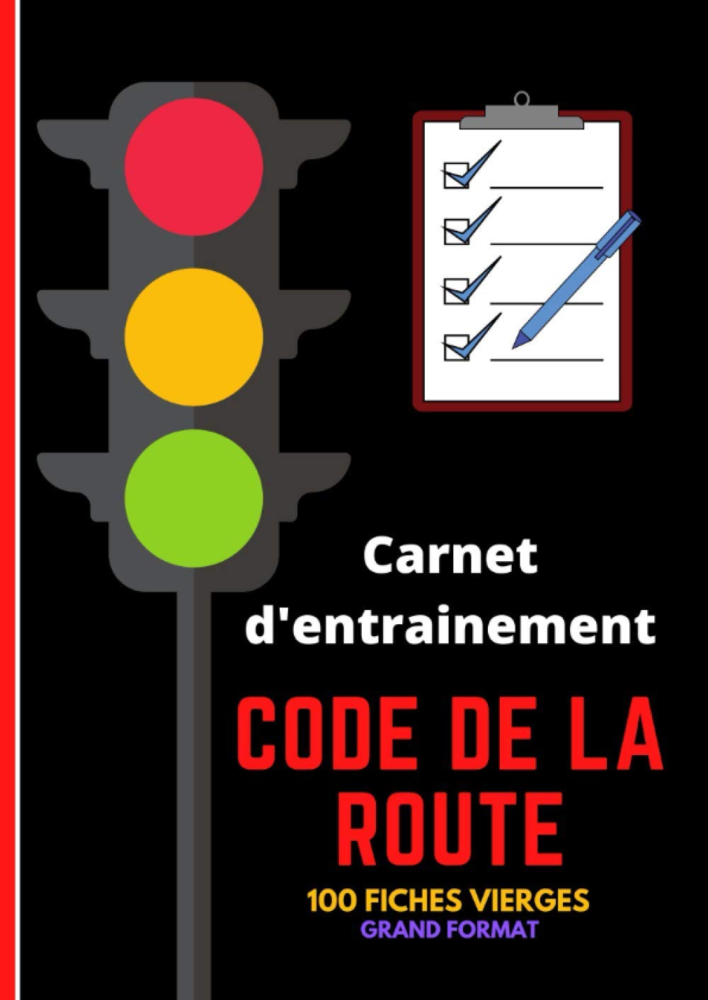 Carnet D'Entrainement Code De La Route: Carnet Code La Route |Examen Code De La Route 2021|Révision Examen Permis | 100 Fiches A Remplir | Grand Format A4 (21 cm x 29.7 cm) book