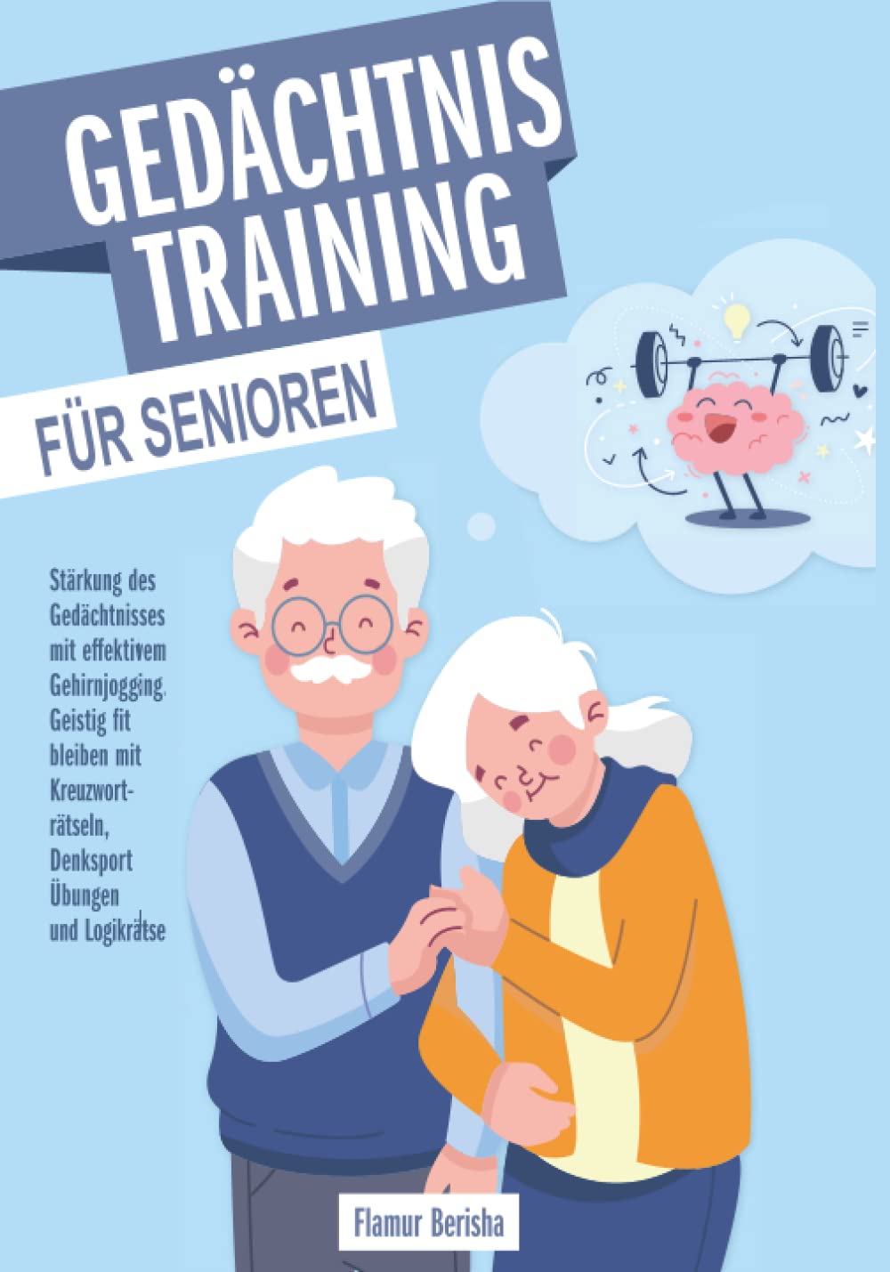 Gedächtnistraining für Senioren: Stärkung des Gedächtnisses mit effektivem Gehirnjogging. Geistig fit bleiben mit Kreuzworträtseln, Denksport Übungen und Logikrätsel. Humour & Satire