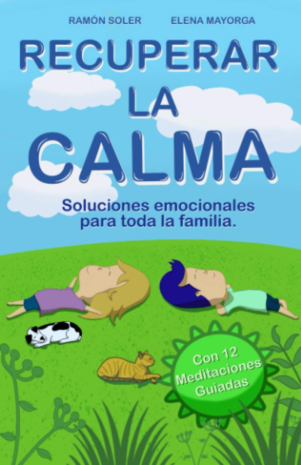 Recuperar la calma: Soluciones emocionales para toda la familia (Libro Práctico con 12 audios QR) Non-fiction