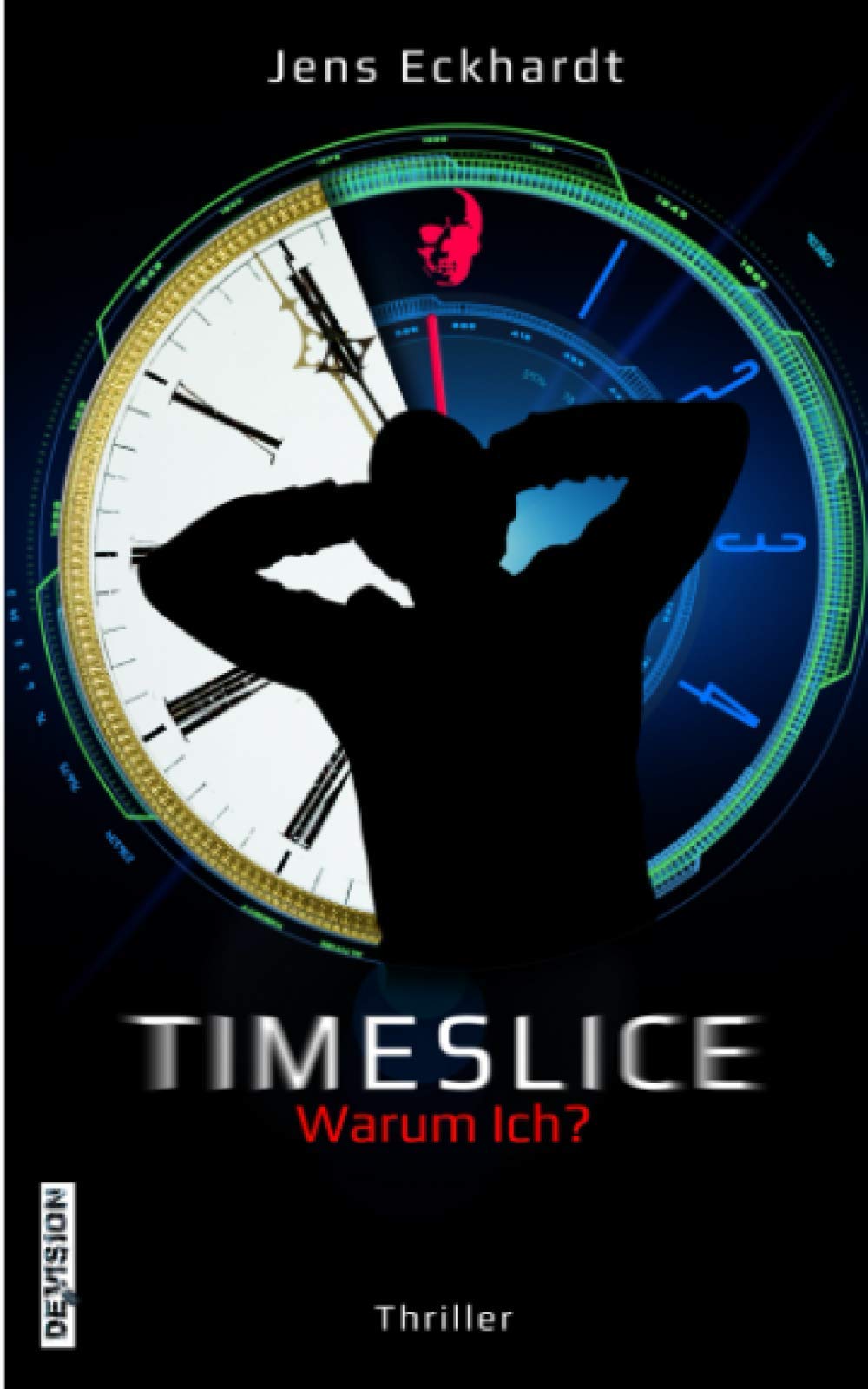 TIMESLICE: Warum Ich? (TIMESLICE-Reihe, Band 1) Fiction