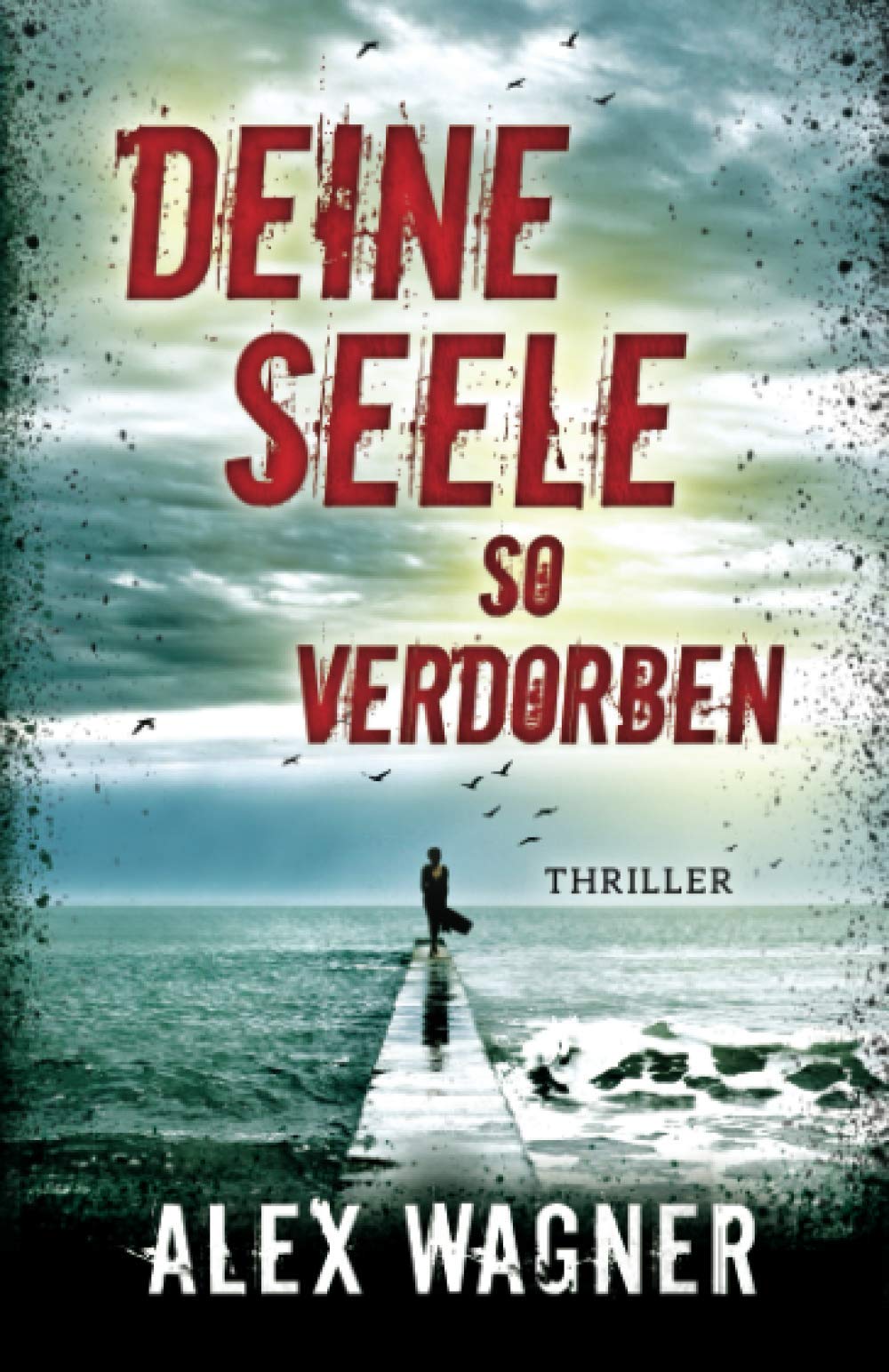 Deine Seele so verdorben: Thriller Horror & Mystery