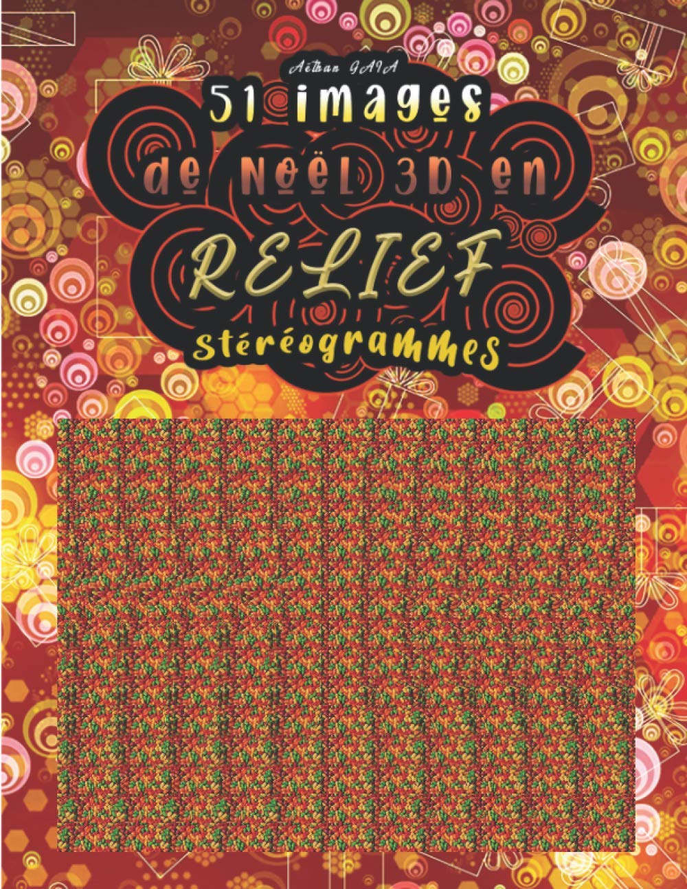 51 images de Noël 3D en Relief stéréogrammes: Amusez-vous à découvrir les 51 images cachées (les solutions sont à la fin du livre) book