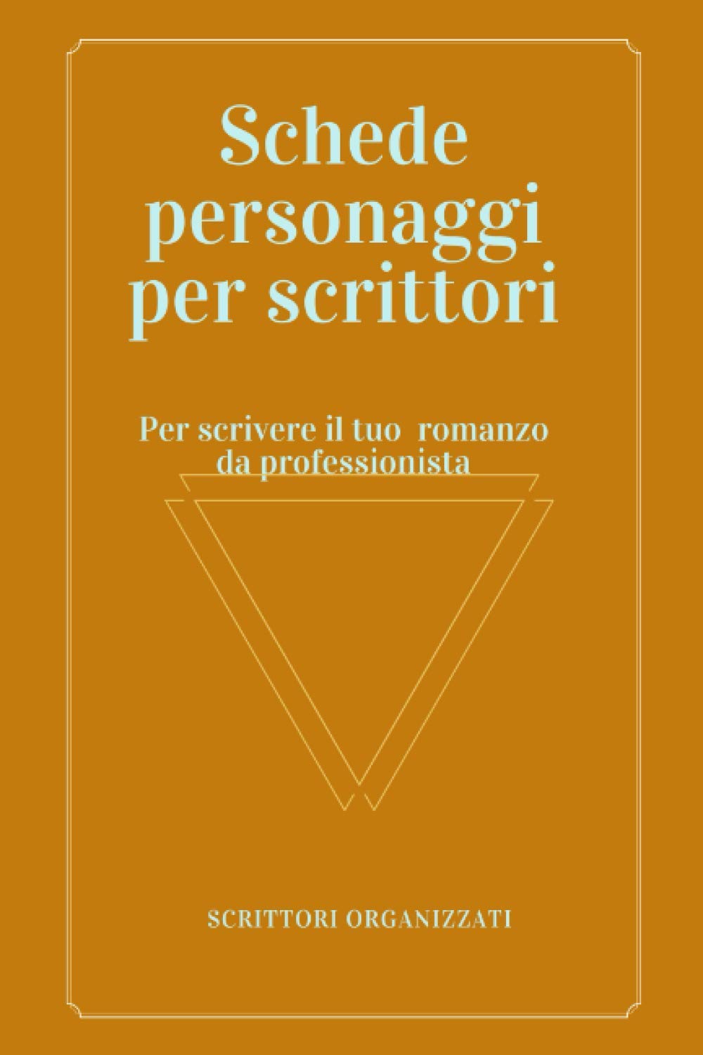 Schede personaggi per scrittori: Per scrivere il tuo romanzo da professionista book