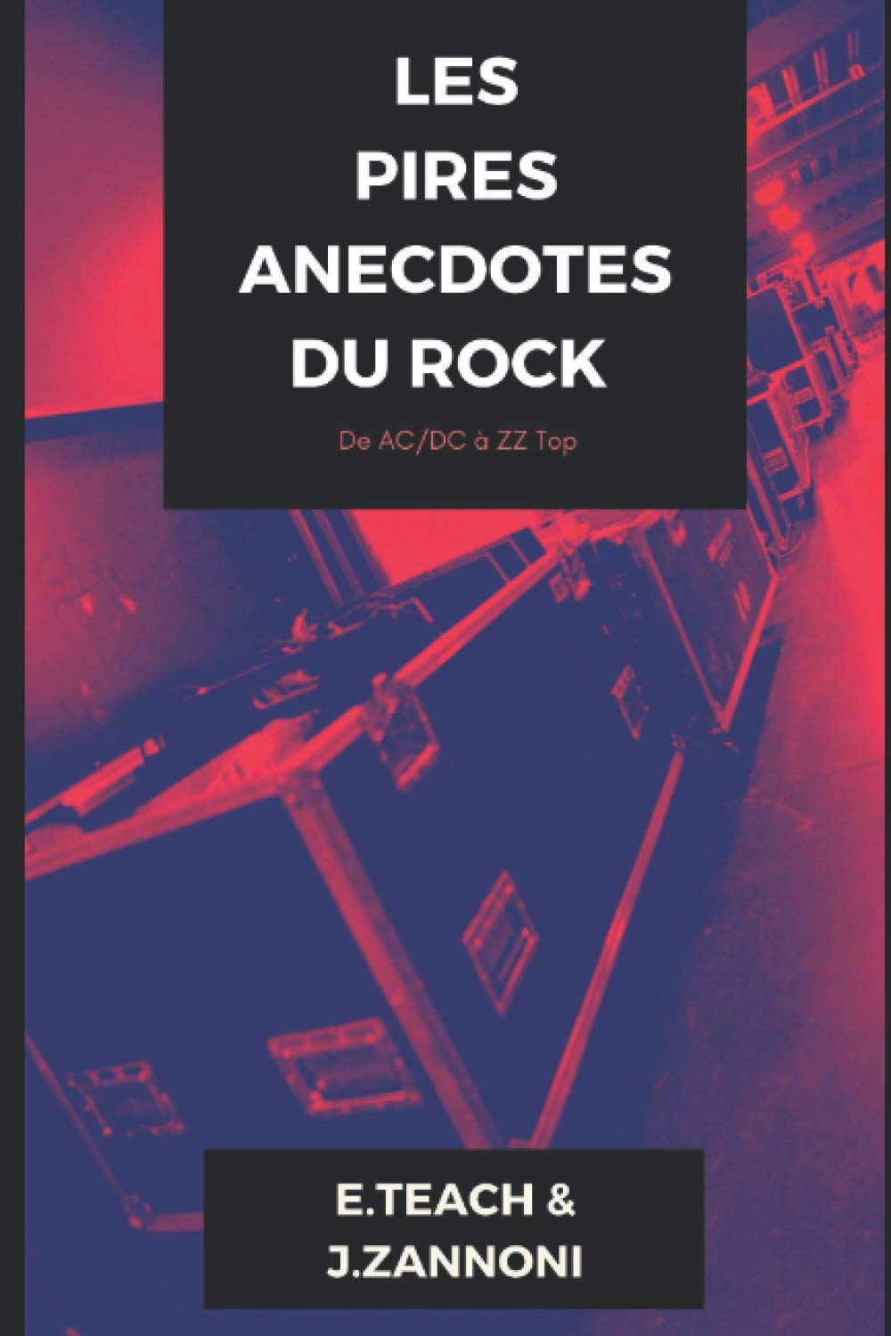 Les Pires Anecdotes Du Rock: De AC/DC à ZZ Top book