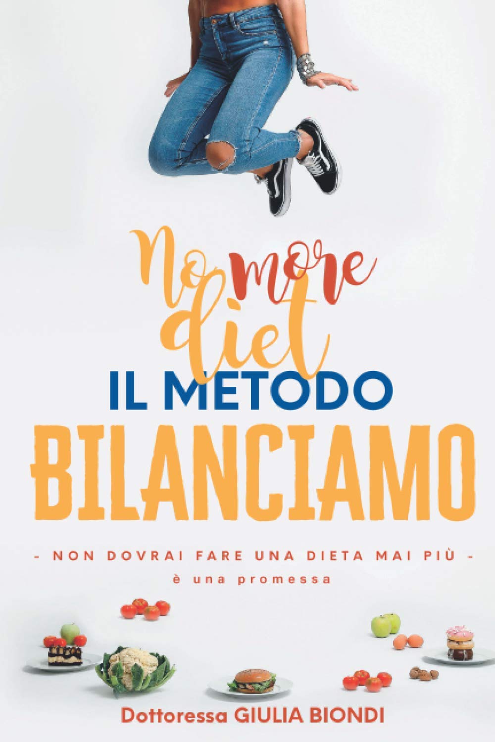 Il Metodo Bilanciamo: Non dovrai fare una dieta mai più, è una promessa Medicine