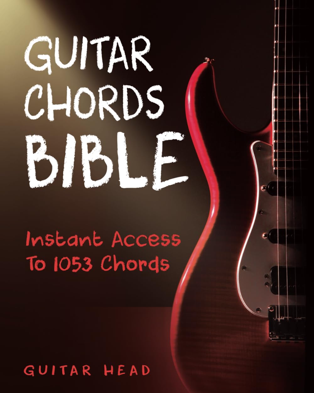 Guitar Chords Bible: Instant Access To 1053 Chords with Chord Functions And Progressions book